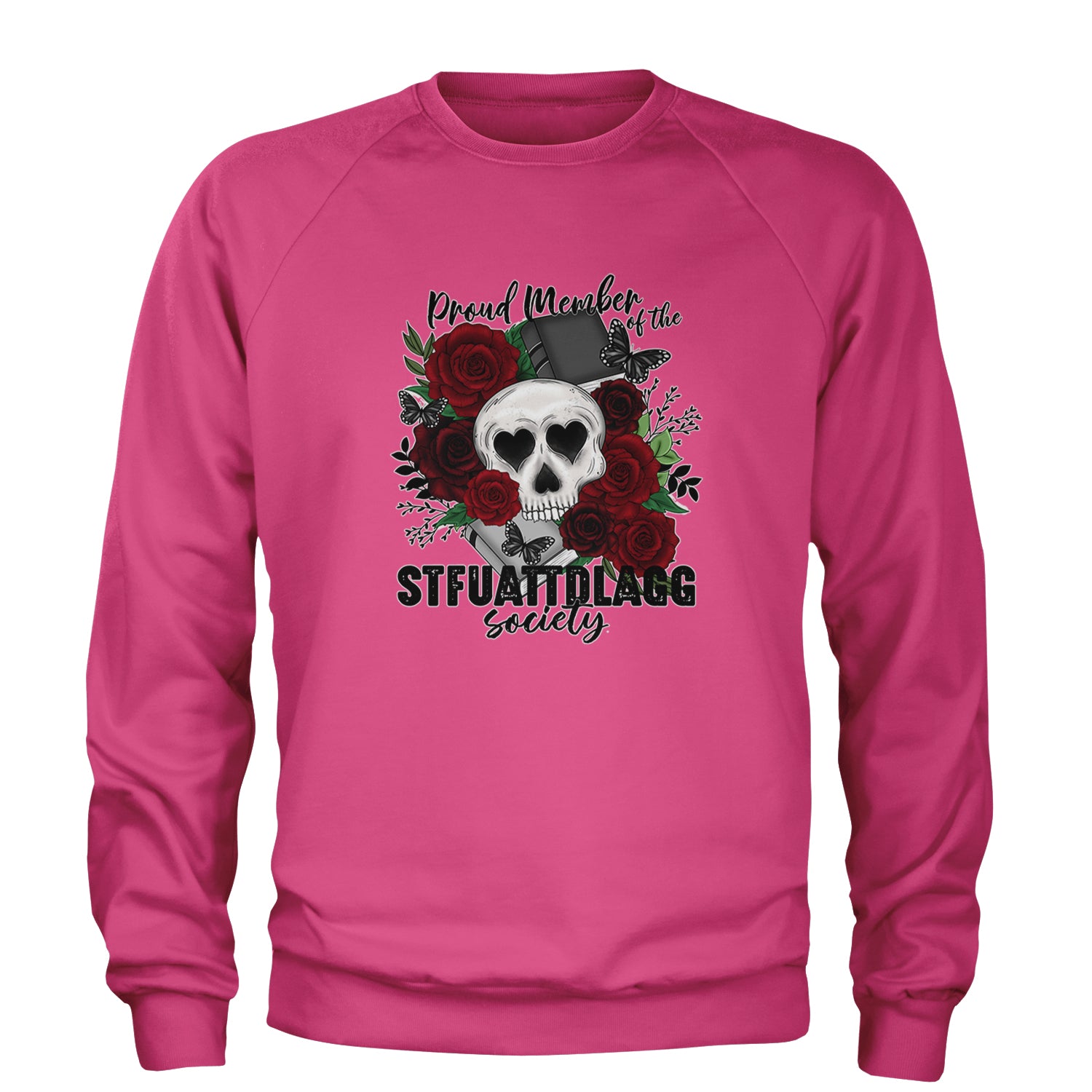 Proud Member Of The Stfuattdlagg Society Adult Crewneck Sweatshirt Hot Pink