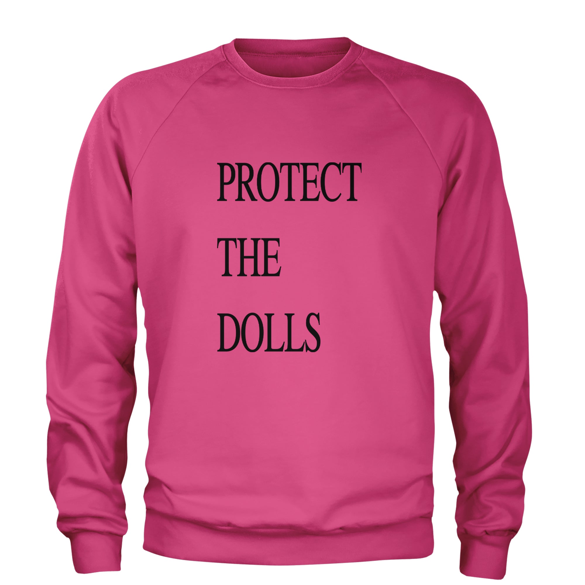 Protect The Dolls Equal Rights Adult Crewneck Sweatshirt Hot Pink