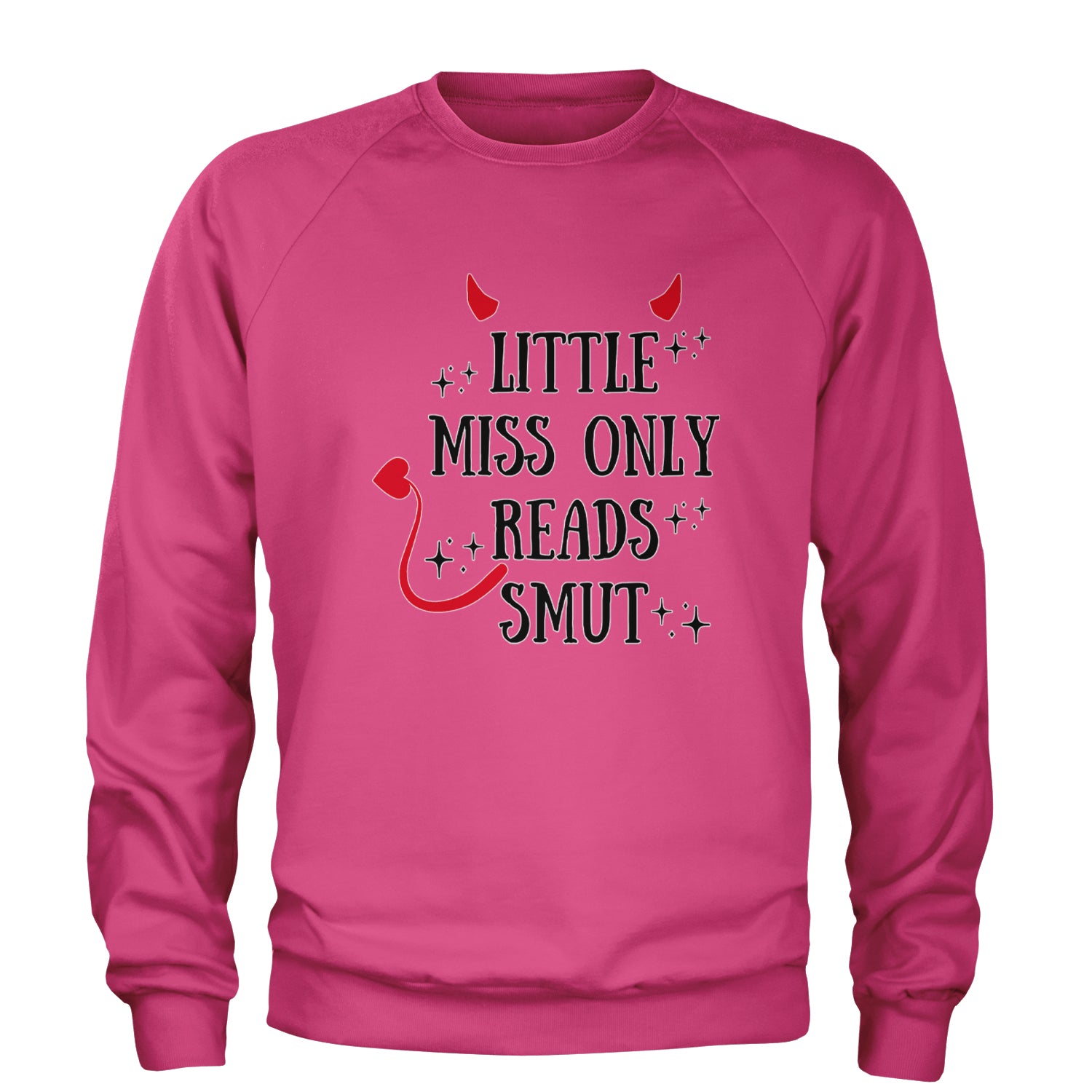 Little Miss Only Reads Smut Devilish Adult Crewneck Sweatshirt Hot Pink