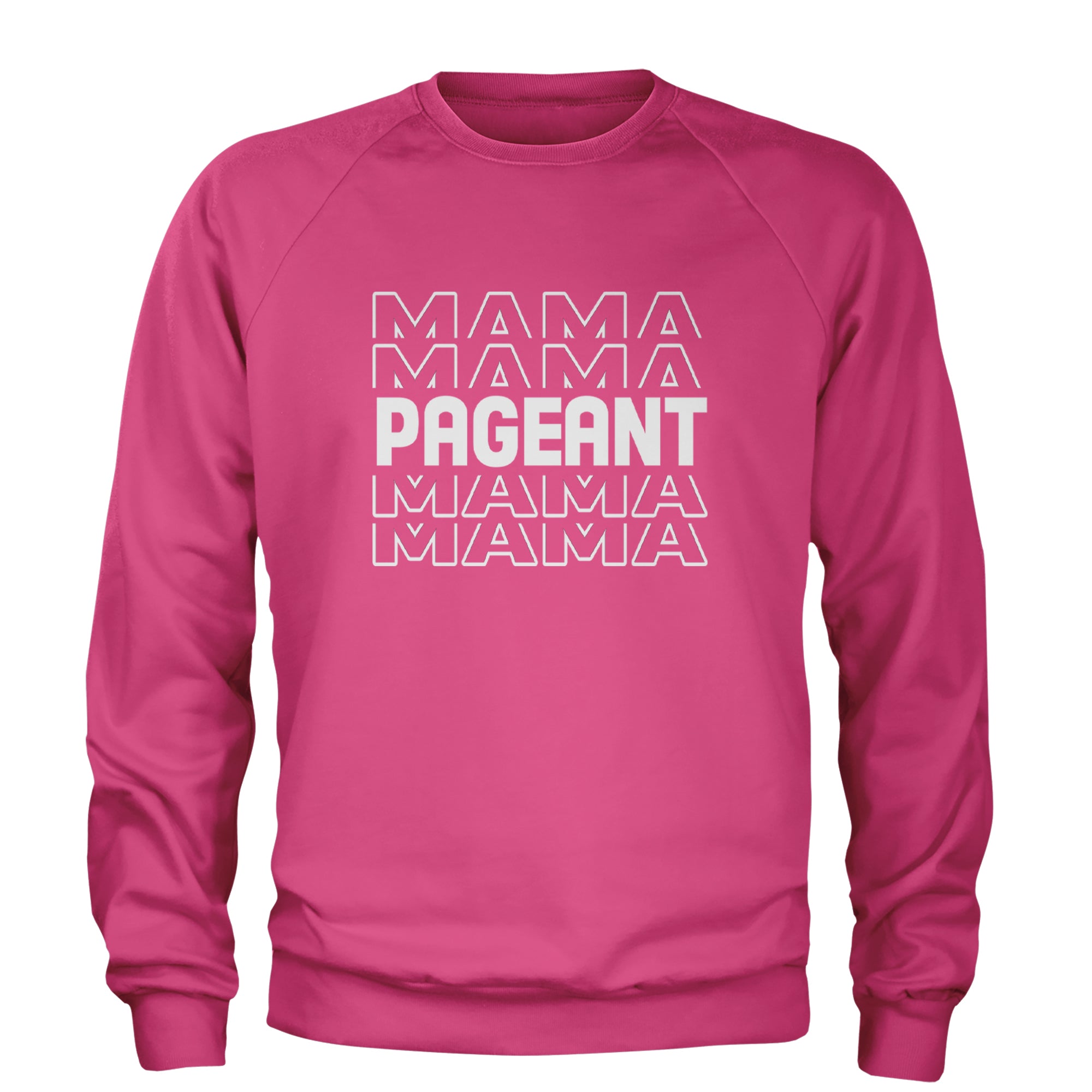 Pageant Mama Mom Mother Adult Crewneck Sweatshirt Hot Pink