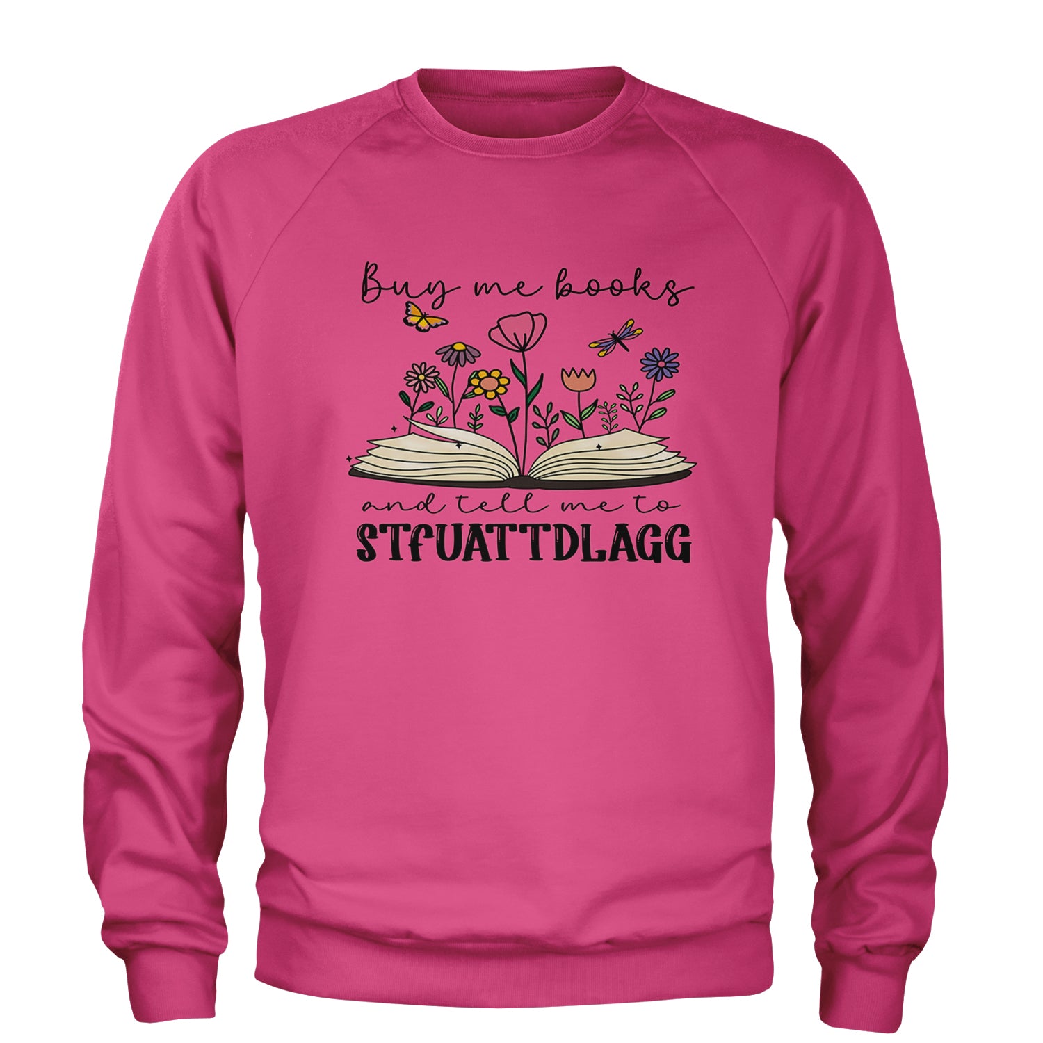 Buy Me A Book And Tell Me To Stfuattdlagg Adult Crewneck Sweatshirt Hot Pink