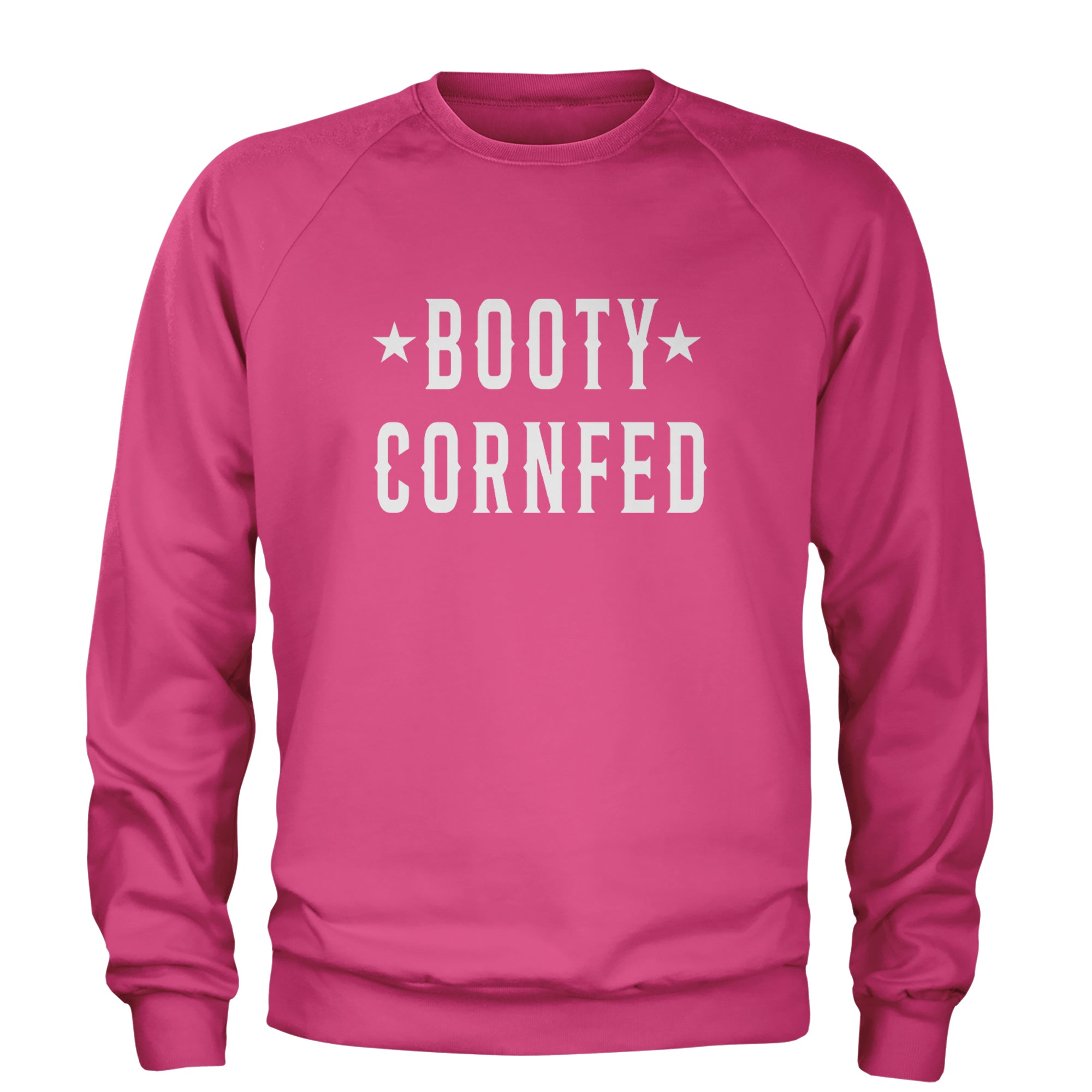 Booty Cornfed Rodeo Chitlin Circuit Adult Crewneck Sweatshirt Hot Pink