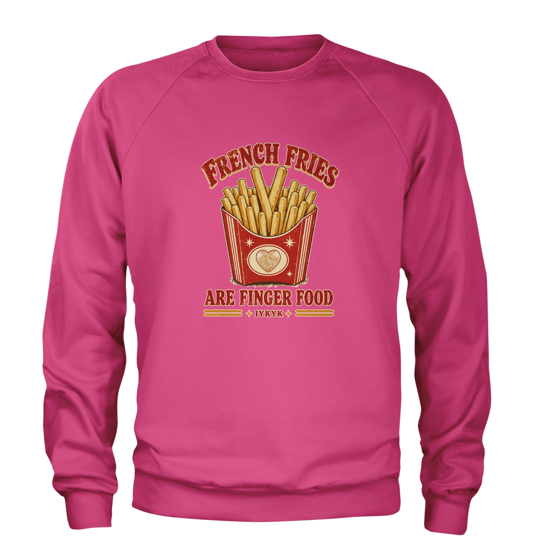 French Fries Are Finger Food IYKYK Adult Crewneck Sweatshirt Hot Pink