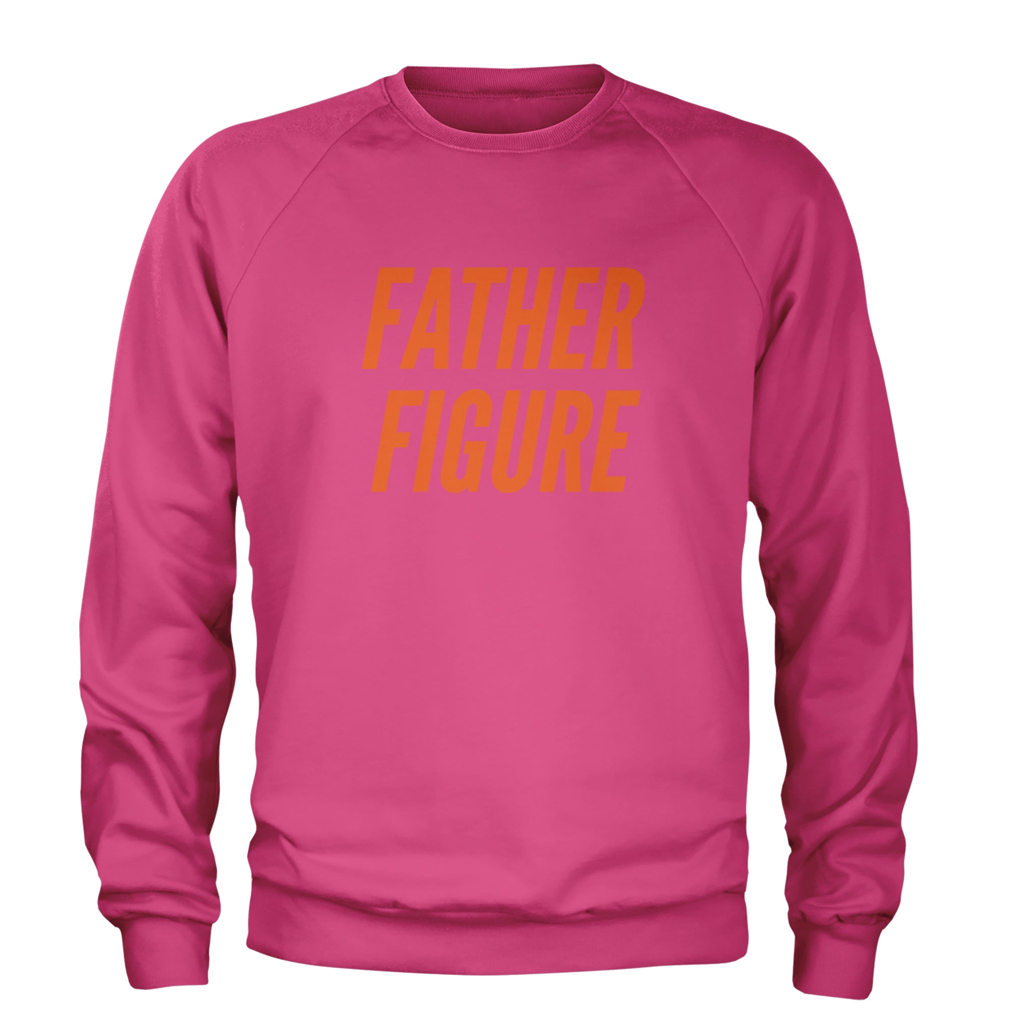 Father Figure Adult Crewneck Sweatshirt Hot Pink