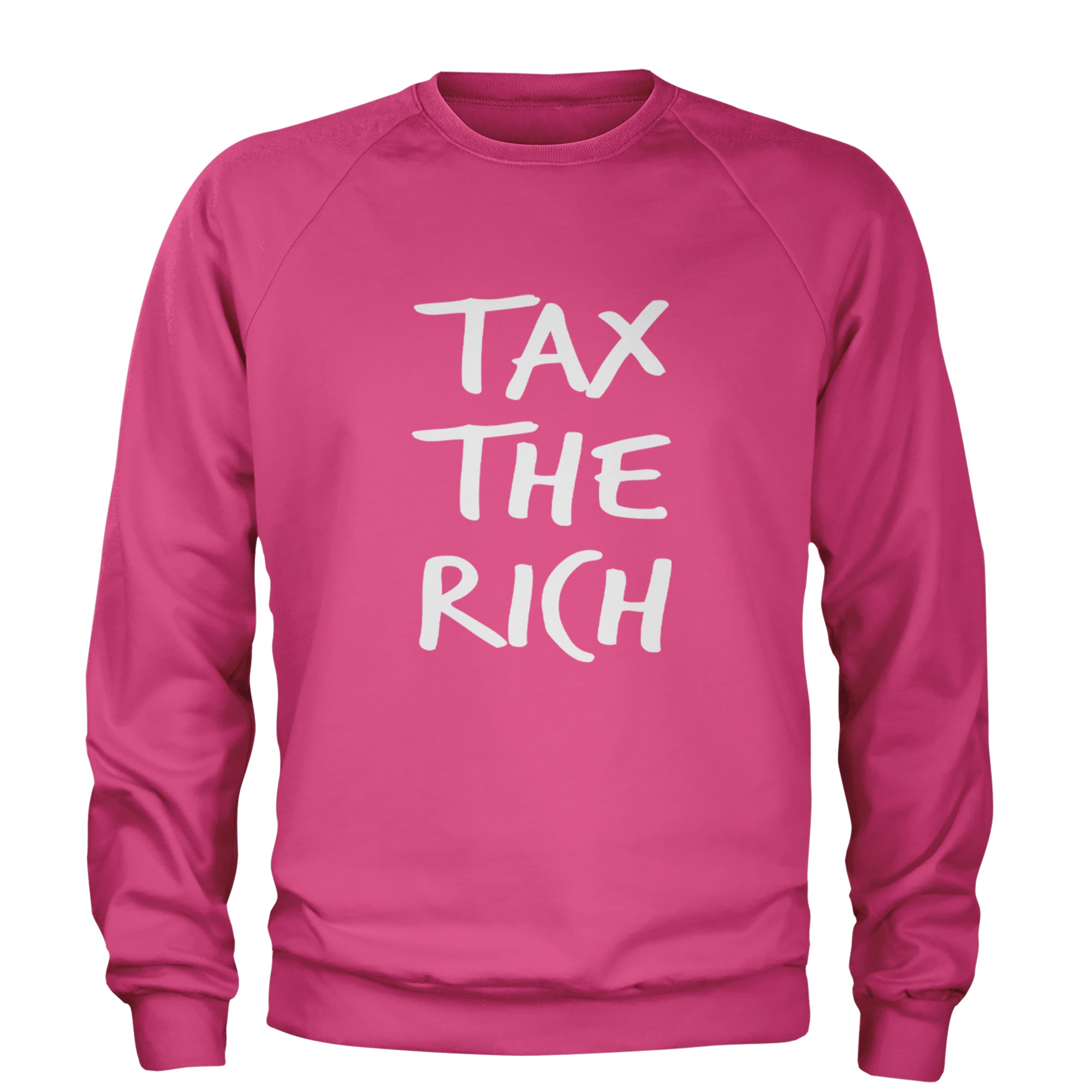 Tax the Rich Protest Wealth Inequality Adult Crewneck Sweatshirt Hot Pink