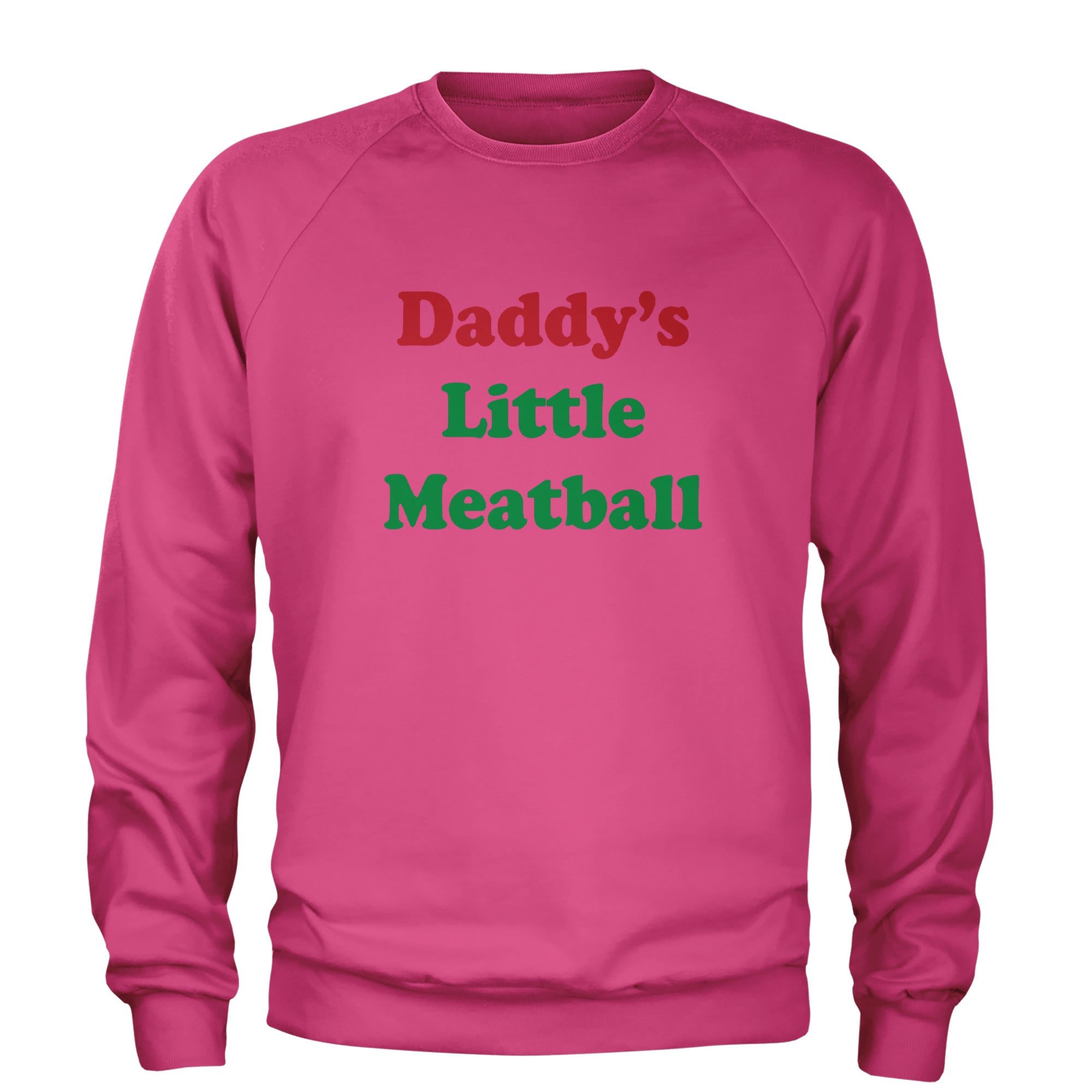 Daddy's Little Meatball Love Island Adult Crewneck Sweatshirt Hot Pink