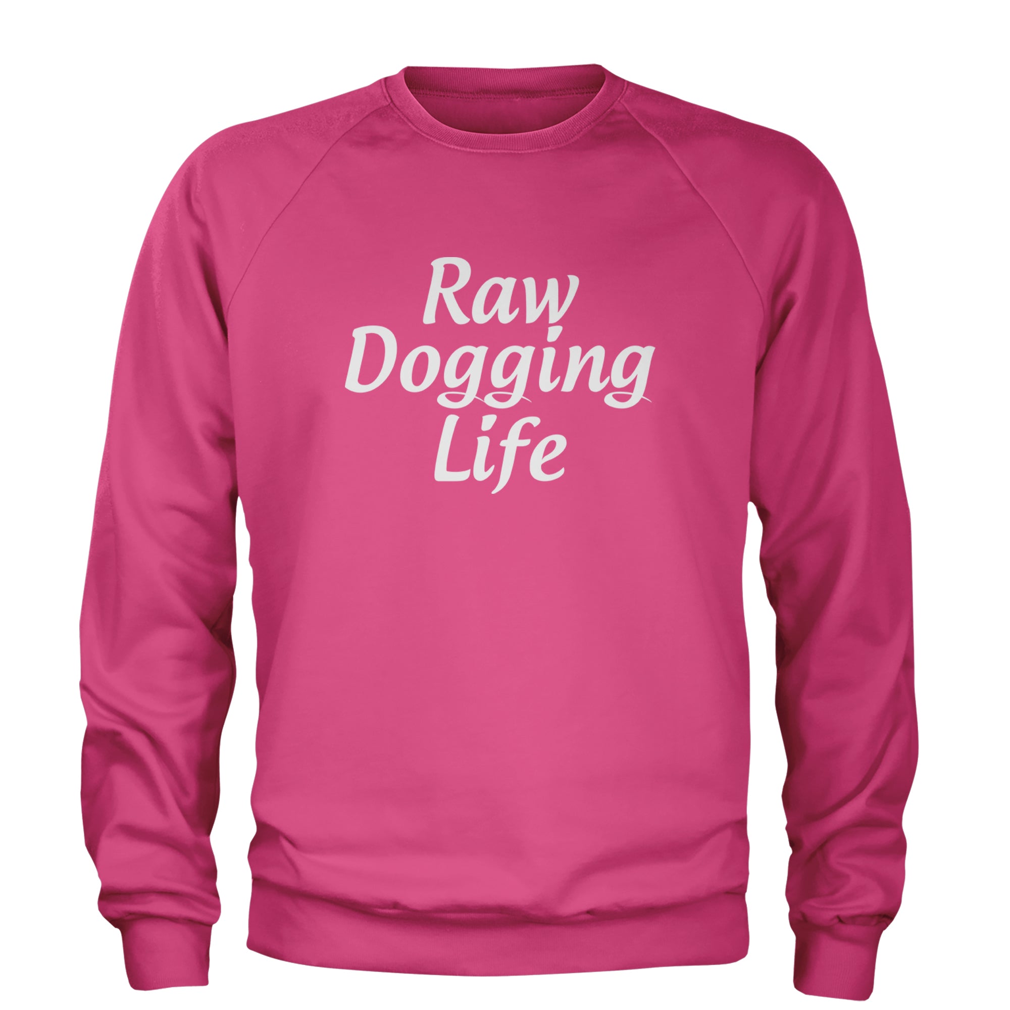 Raw Dogging Life Adult Crewneck Sweatshirt Hot Pink