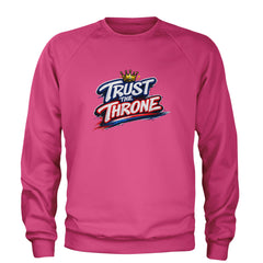 Trust The Throne Crown Philly Hoops Adult Crewneck Sweatshirt Hot Pink