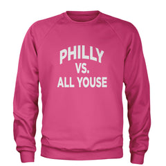 Philly Vs. All Youse Philly Thing Adult Crewneck Sweatshirt Hot Pink