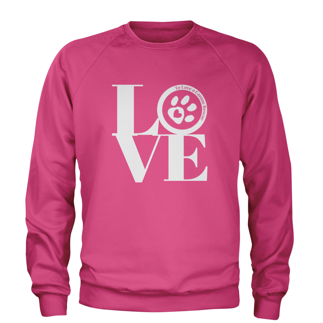 TLC LOVE Dog Rescue Adult Crewneck Sweatshirt Hot Pink
