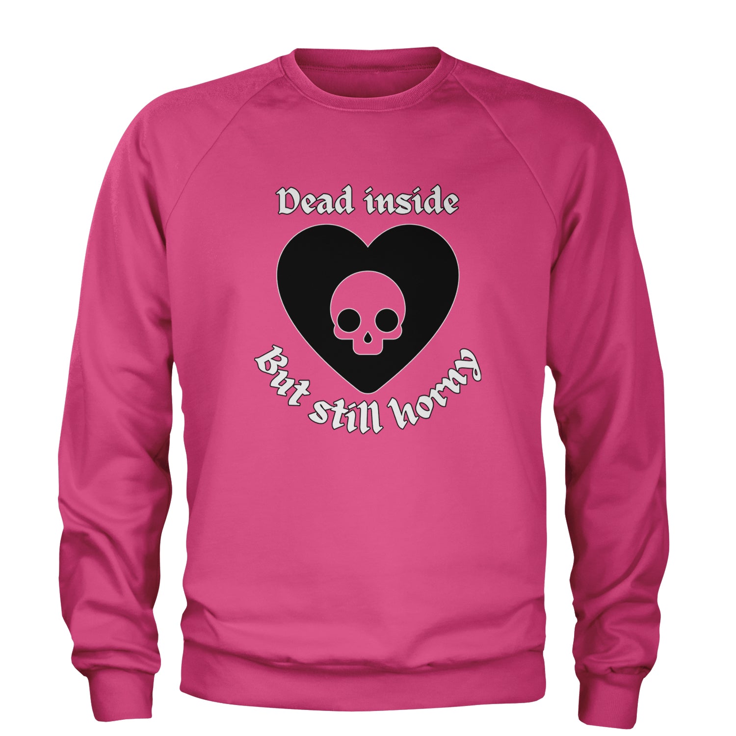 Dead Inside But Still Horny Skull Romantasy Adult Crewneck Sweatshirt Hot Pink