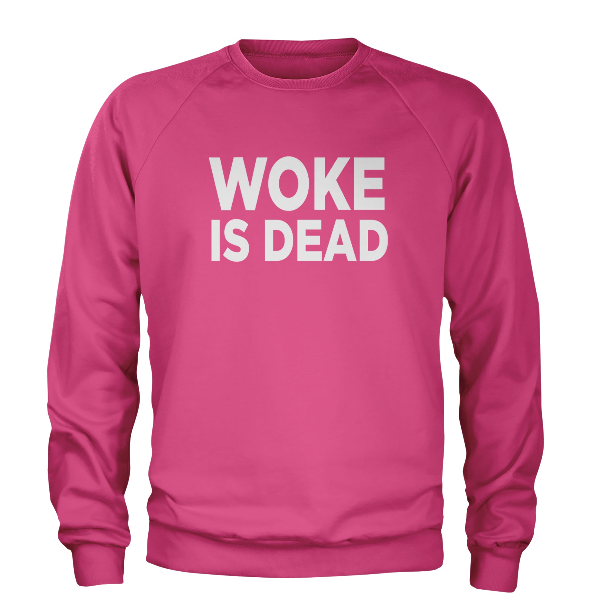 Woke Is Dead Satire Adult Crewneck Sweatshirt Hot Pink