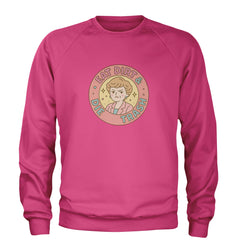 Eat Dirt And Die, Trash Golden Girls Adult Crewneck Sweatshirt Hot Pink