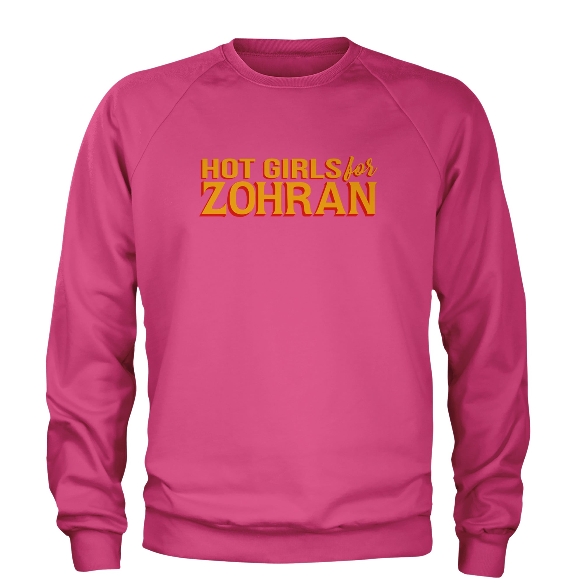 Hot Girls for Zohran Meme Adult Crewneck Sweatshirt Hot Pink