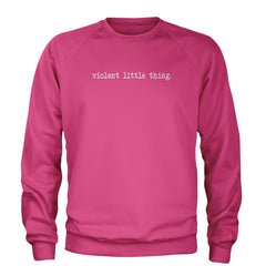 Typeface Violent Little Thing Adult Crewneck Sweatshirt Hot Pink
