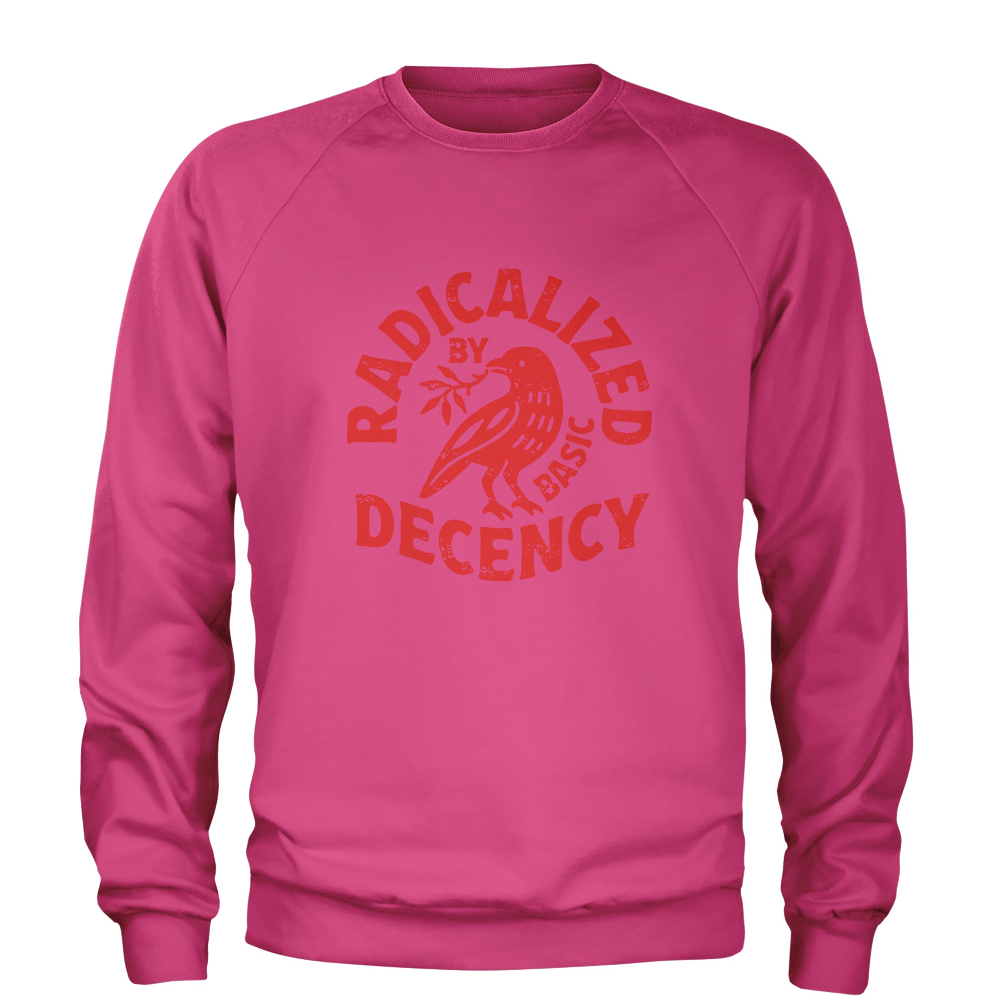 Radicalized by Basic Decency Dove Protest Statement Adult Crewneck Sweatshirt Hot Pink