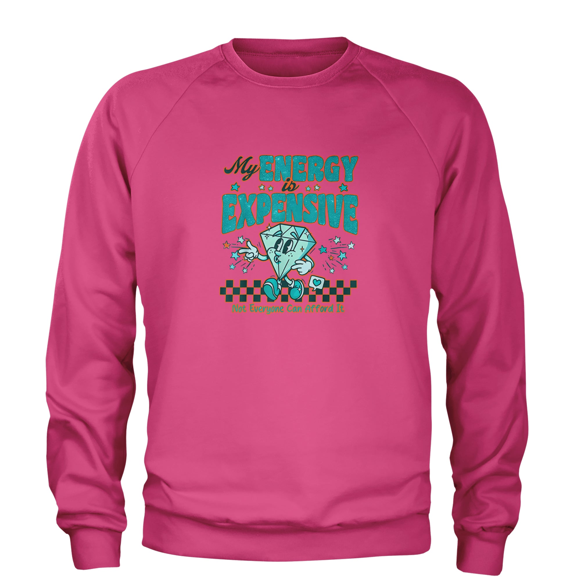 Diamond My Energy Is Expensive Adult Crewneck Sweatshirt Hot Pink