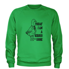Today I Am A Serious Goose Adult Crewneck Sweatshirt Kelly Green