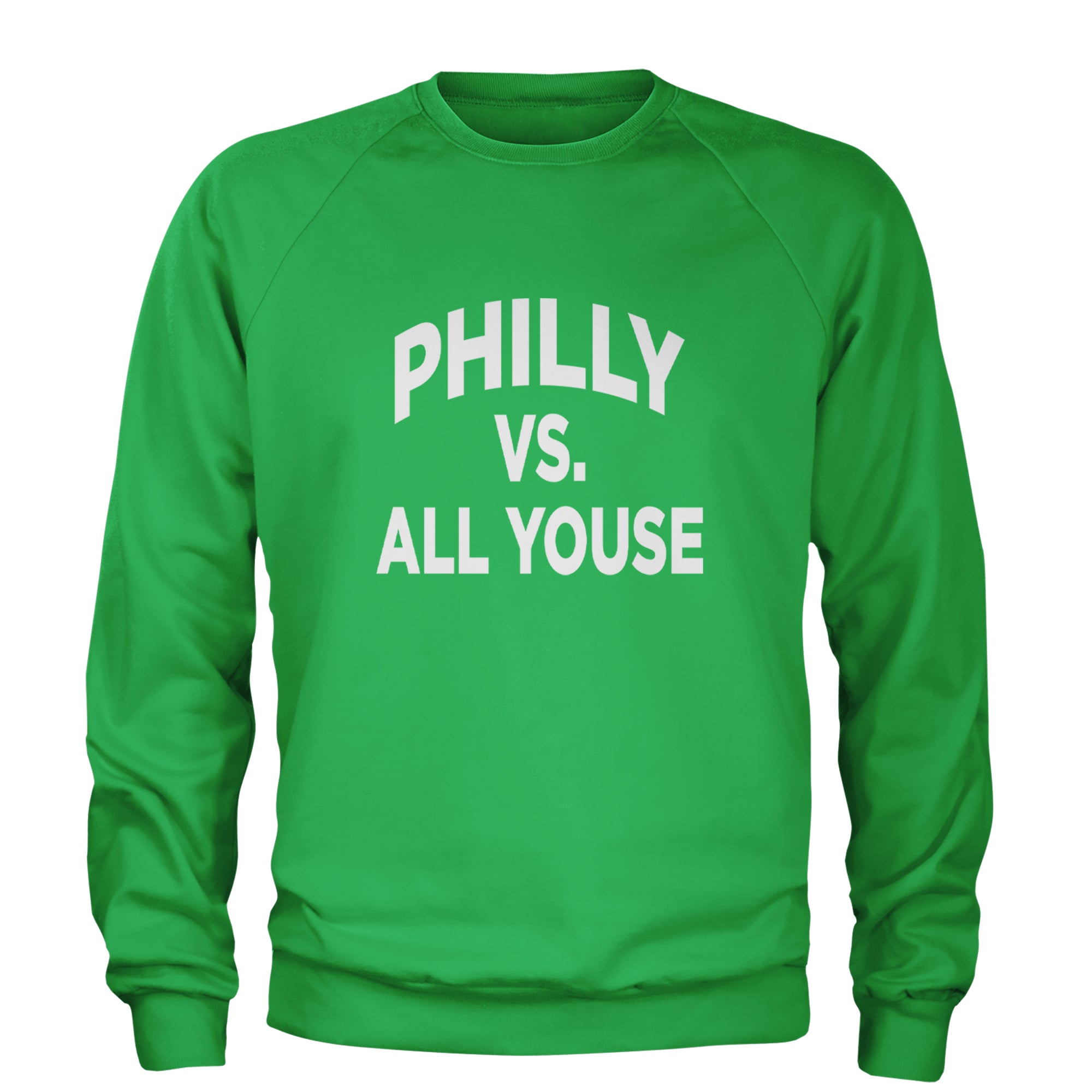 Philly Vs. All Youse Philly Thing Adult Crewneck Sweatshirt Kelly Green