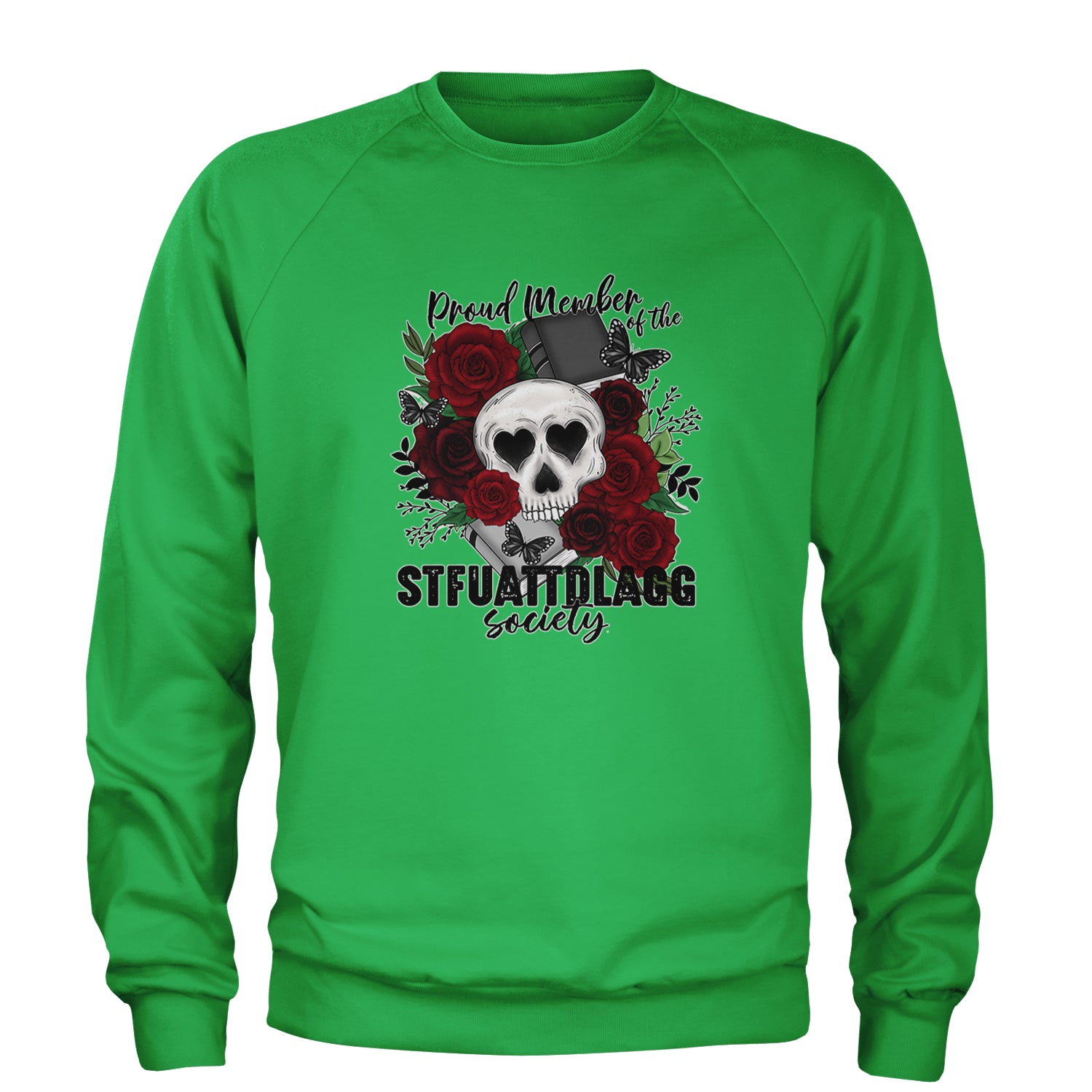 Proud Member Of The Stfuattdlagg Society Adult Crewneck Sweatshirt Kelly Green