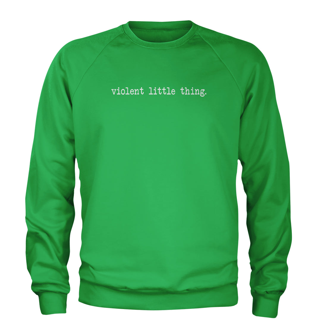 Typeface Violent Little Thing Adult Crewneck Sweatshirt Kelly Green