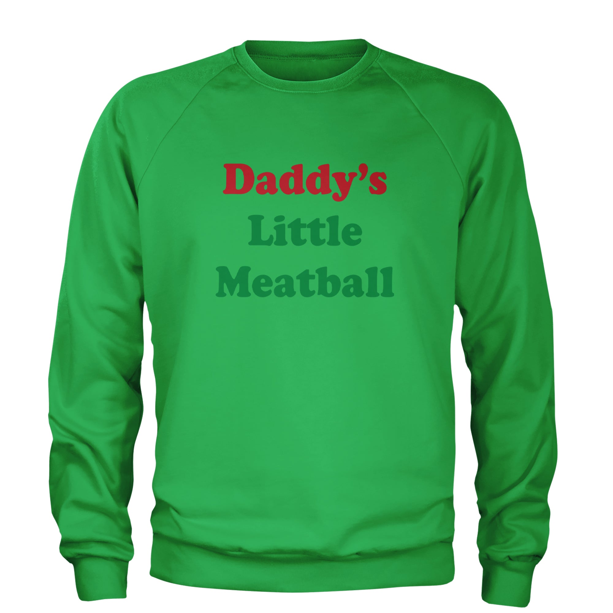Daddy's Little Meatball Love Island Adult Crewneck Sweatshirt Kelly Green