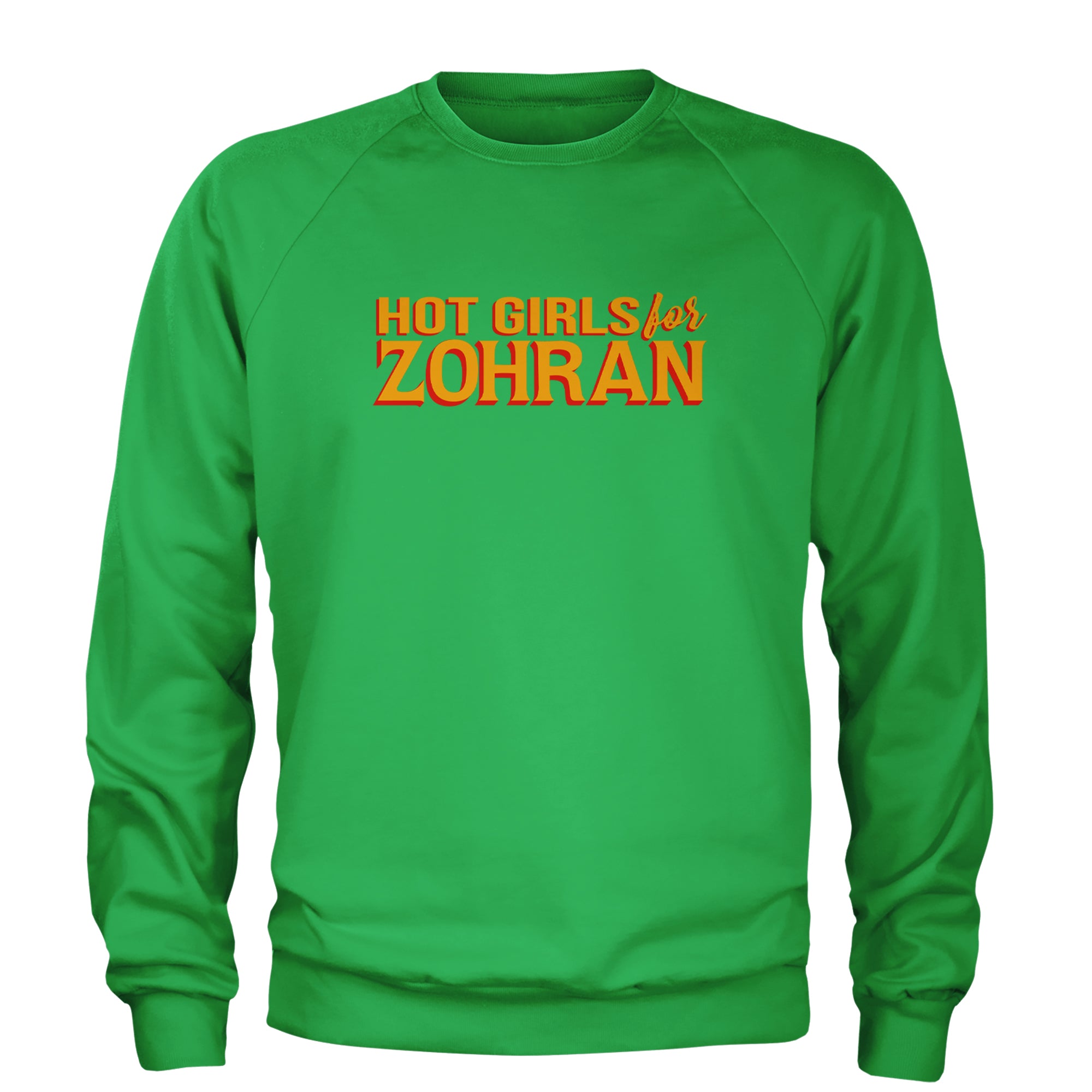 Hot Girls for Zohran Meme Adult Crewneck Sweatshirt Kelly Green
