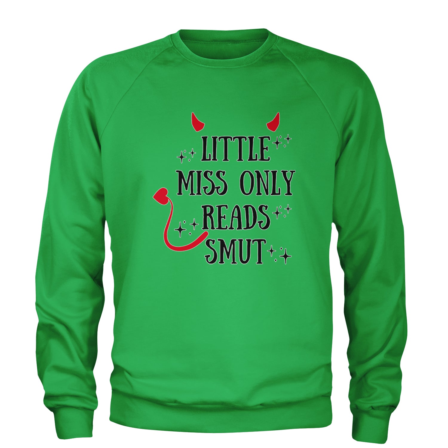 Little Miss Only Reads Smut Devilish Adult Crewneck Sweatshirt Kelly Green