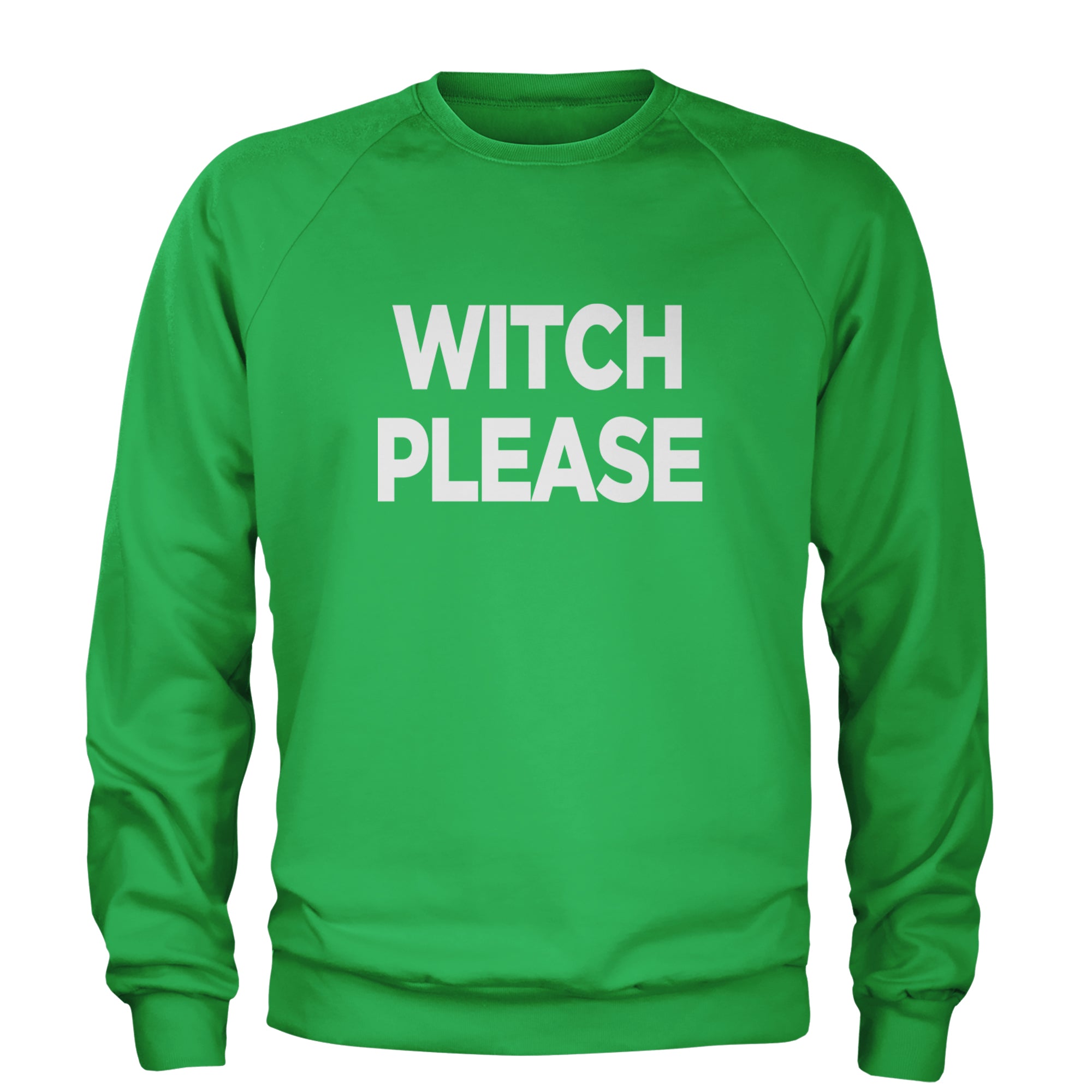 Witch Please  Adult Crewneck Sweatshirt Kelly Green