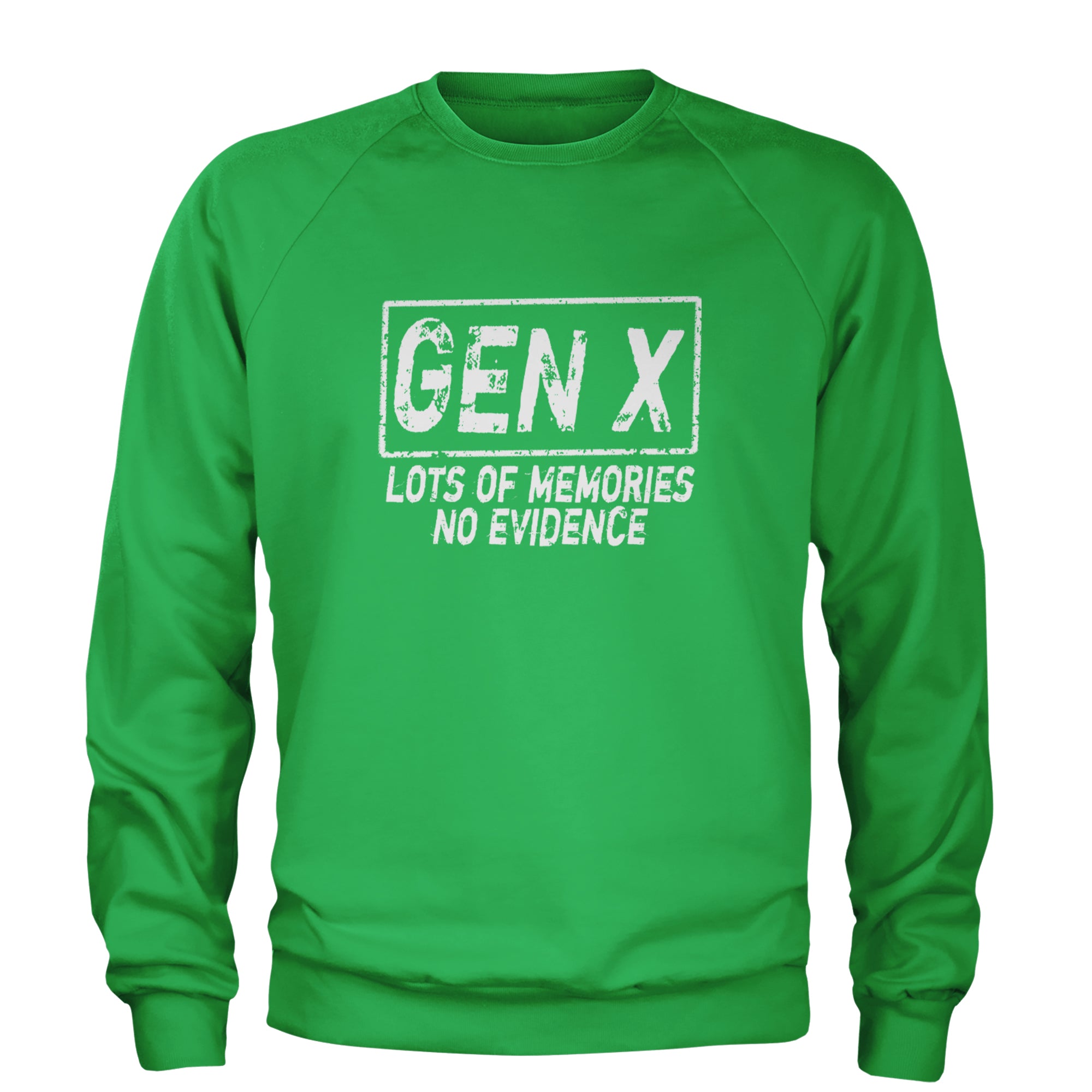 Gen X Lots of Memories No Evidence Nostalgia Adult Crewneck Sweatshirt Kelly Green