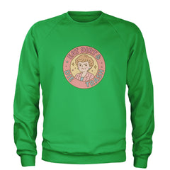 Eat Dirt And Die, Trash Golden Girls Adult Crewneck Sweatshirt Kelly Green