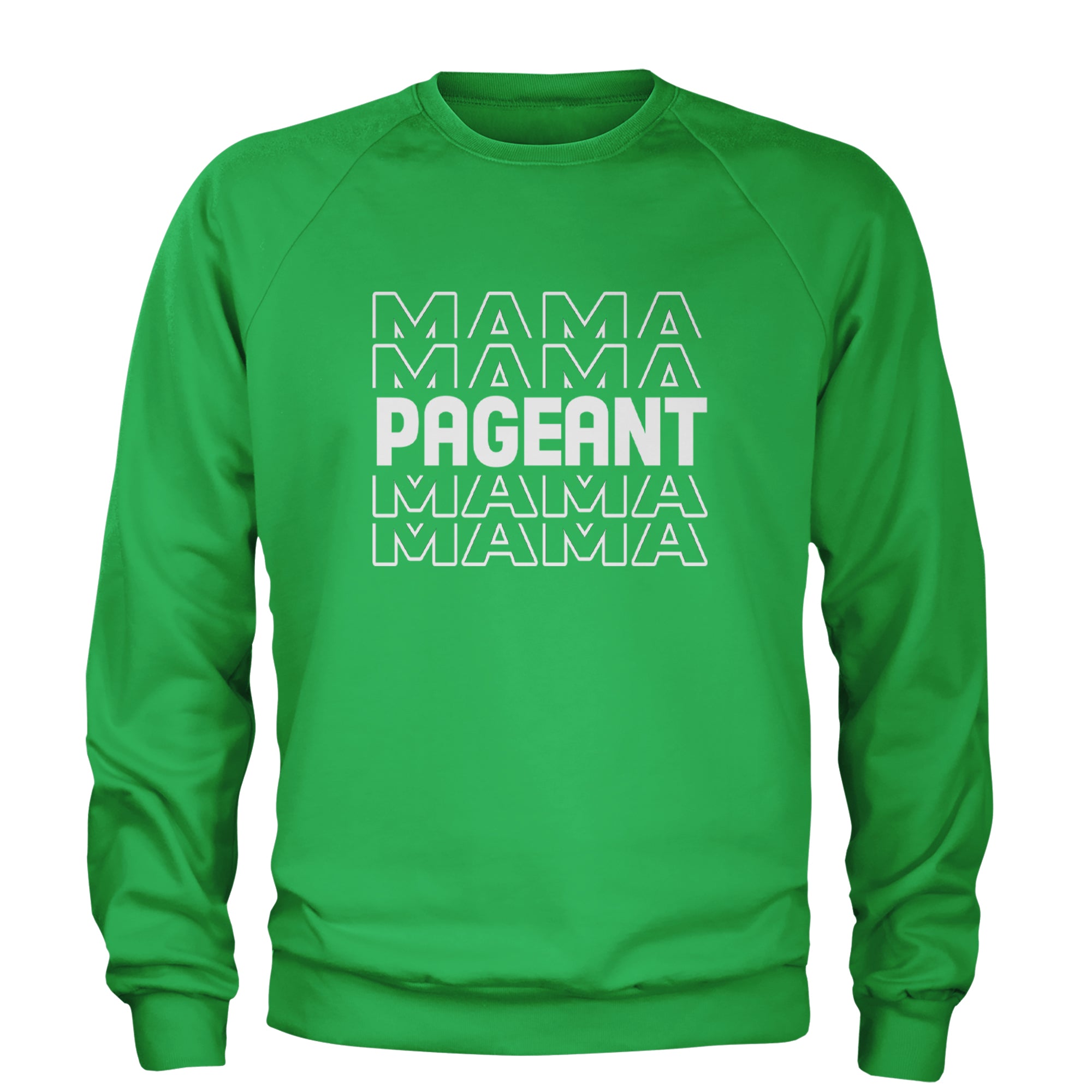 Pageant Mama Mom Mother Adult Crewneck Sweatshirt Kelly Green