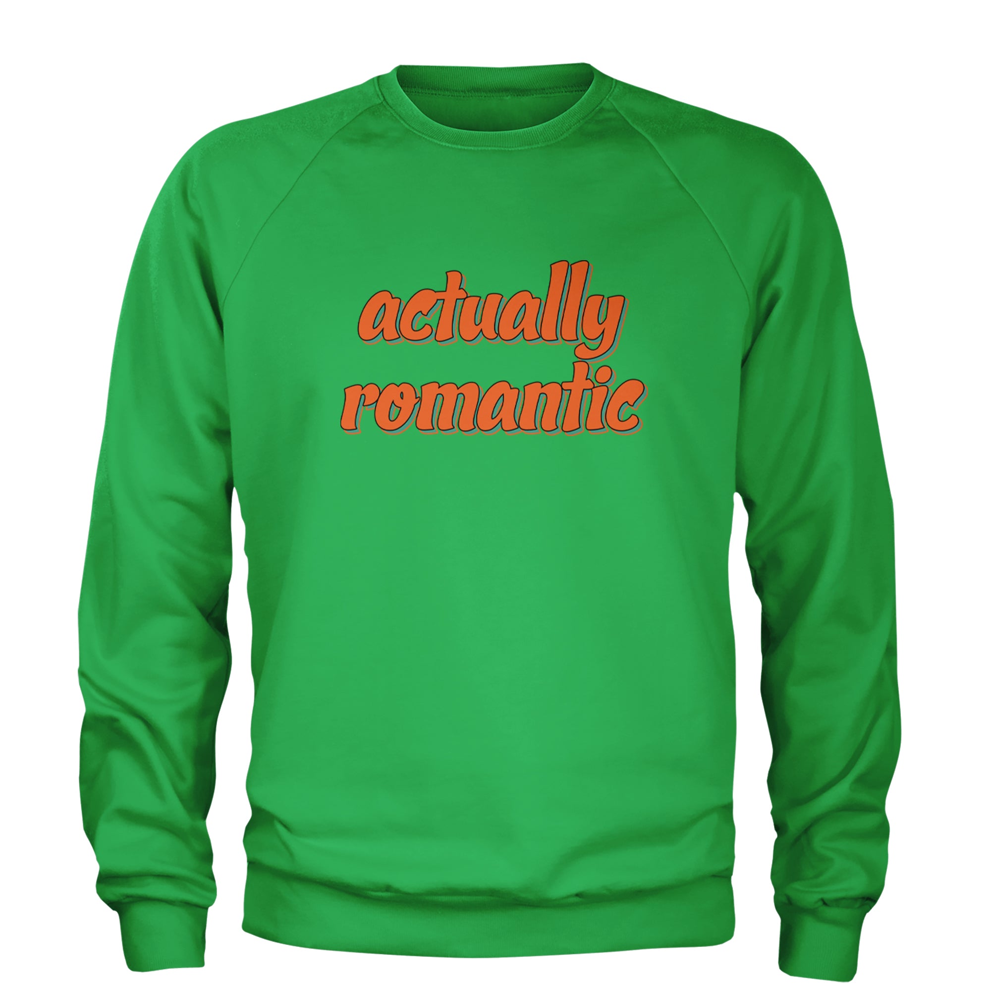 Actually Romantic Adult Crewneck Sweatshirt Kelly Green