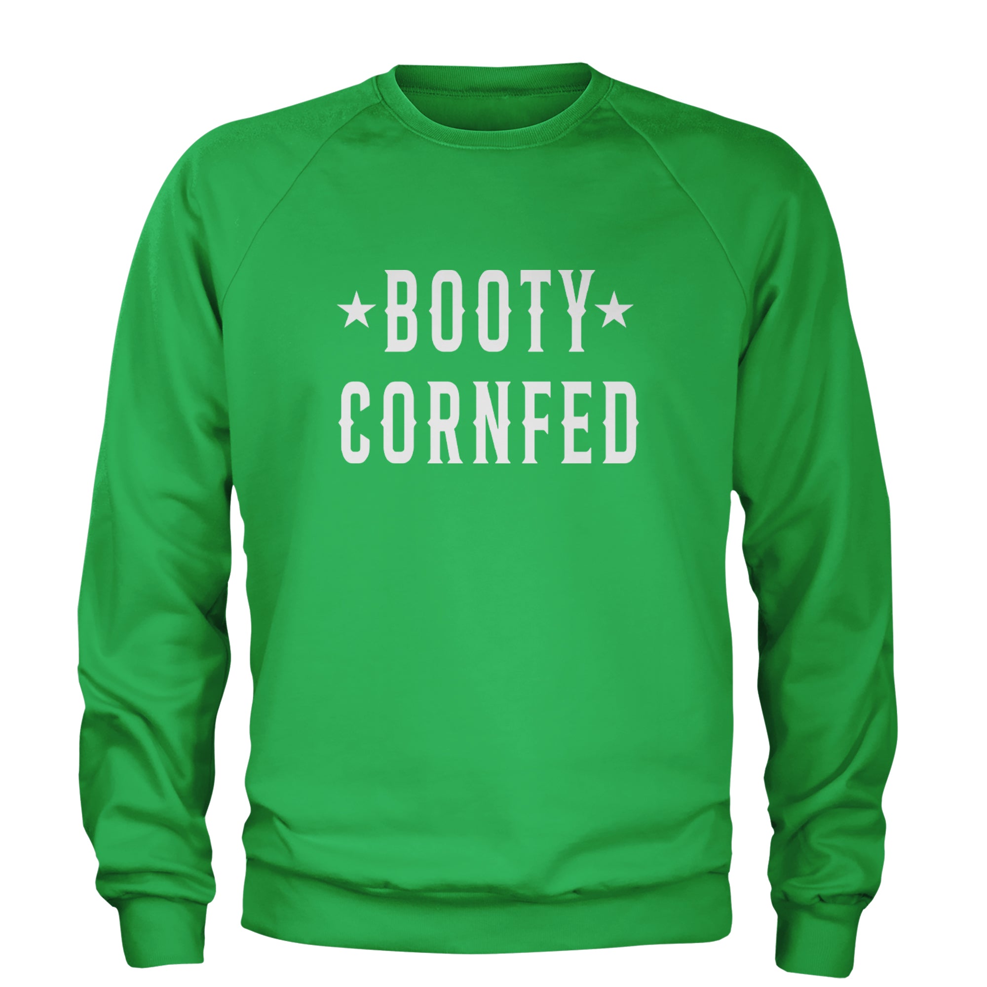 Booty Cornfed Rodeo Chitlin Circuit Adult Crewneck Sweatshirt Kelly Green