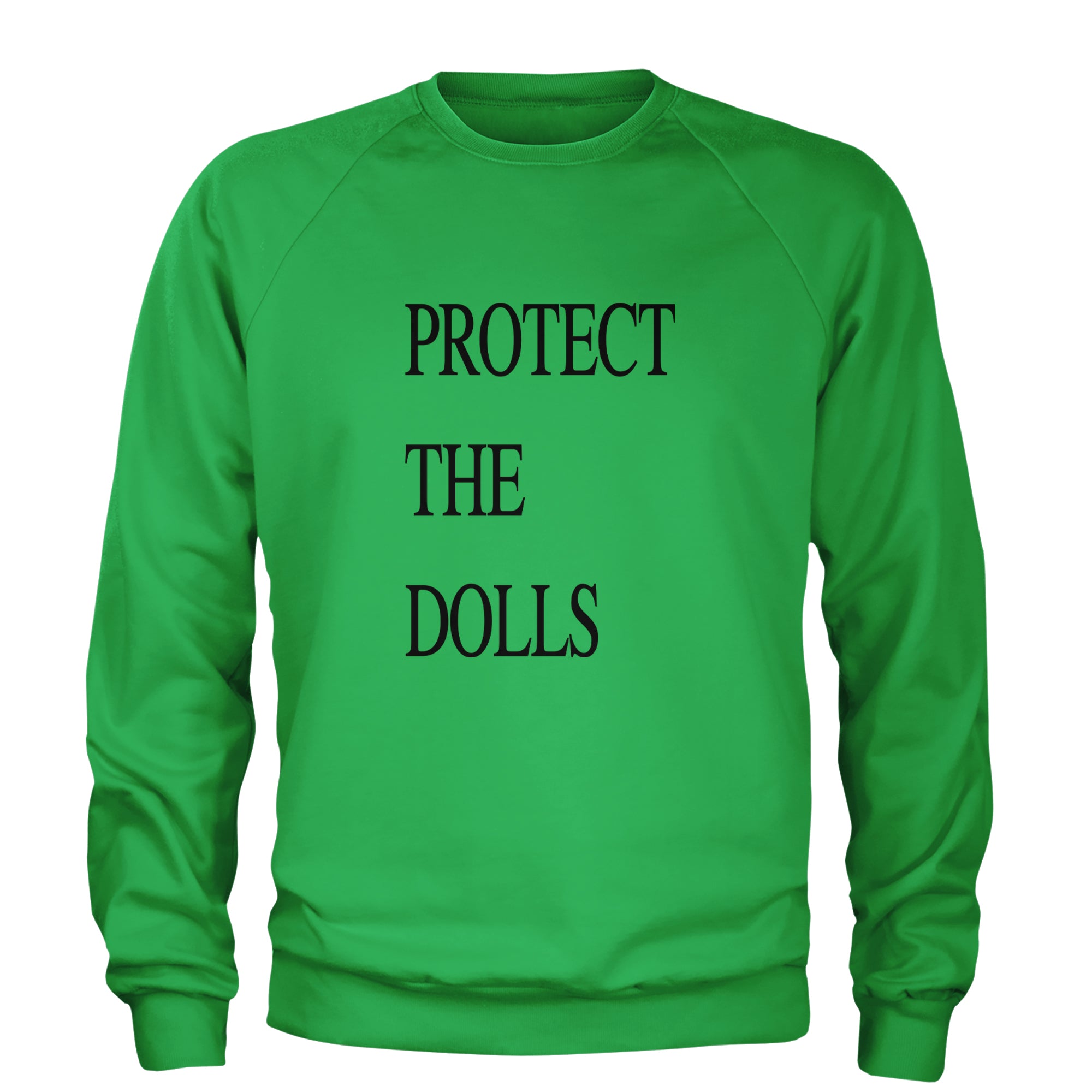 Protect The Dolls Equal Rights Adult Crewneck Sweatshirt Kelly Green