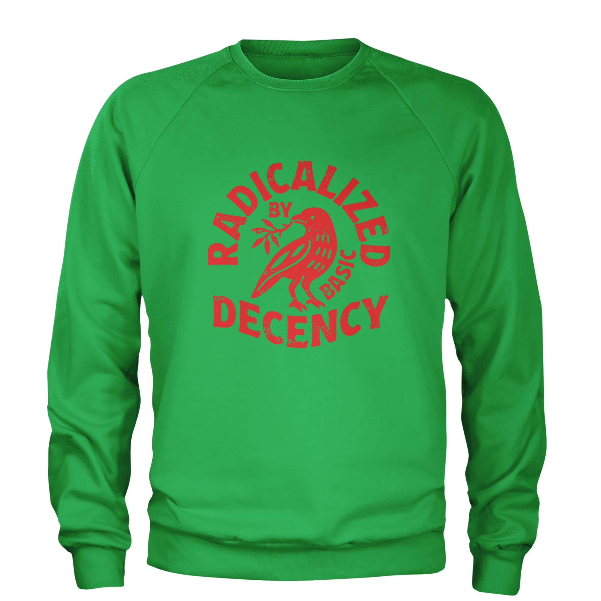 Radicalized by Basic Decency Dove Protest Statement Adult Crewneck Sweatshirt Kelly Green