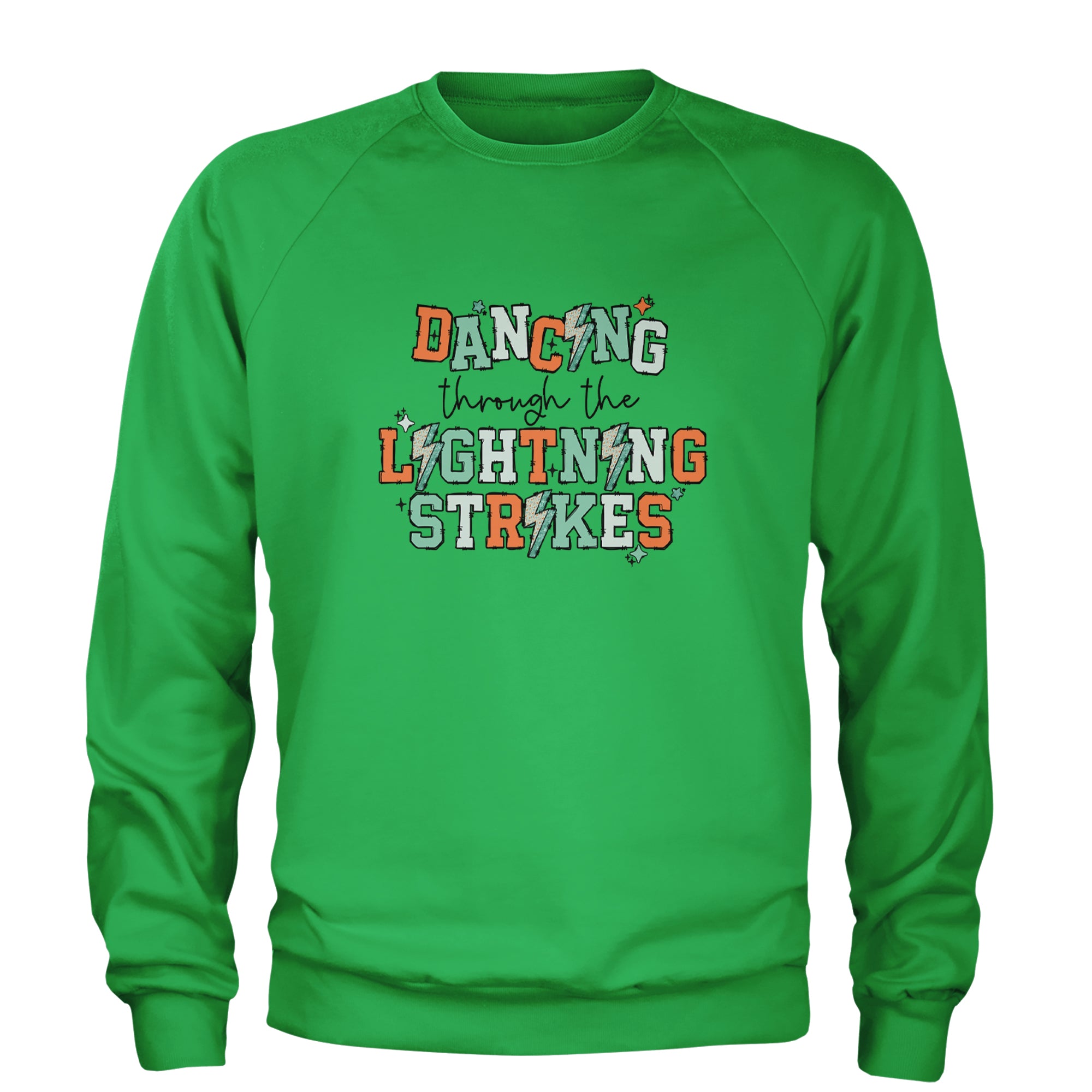 Dancing Through The Lightning Strikes Adult Crewneck Sweatshirt Kelly Green