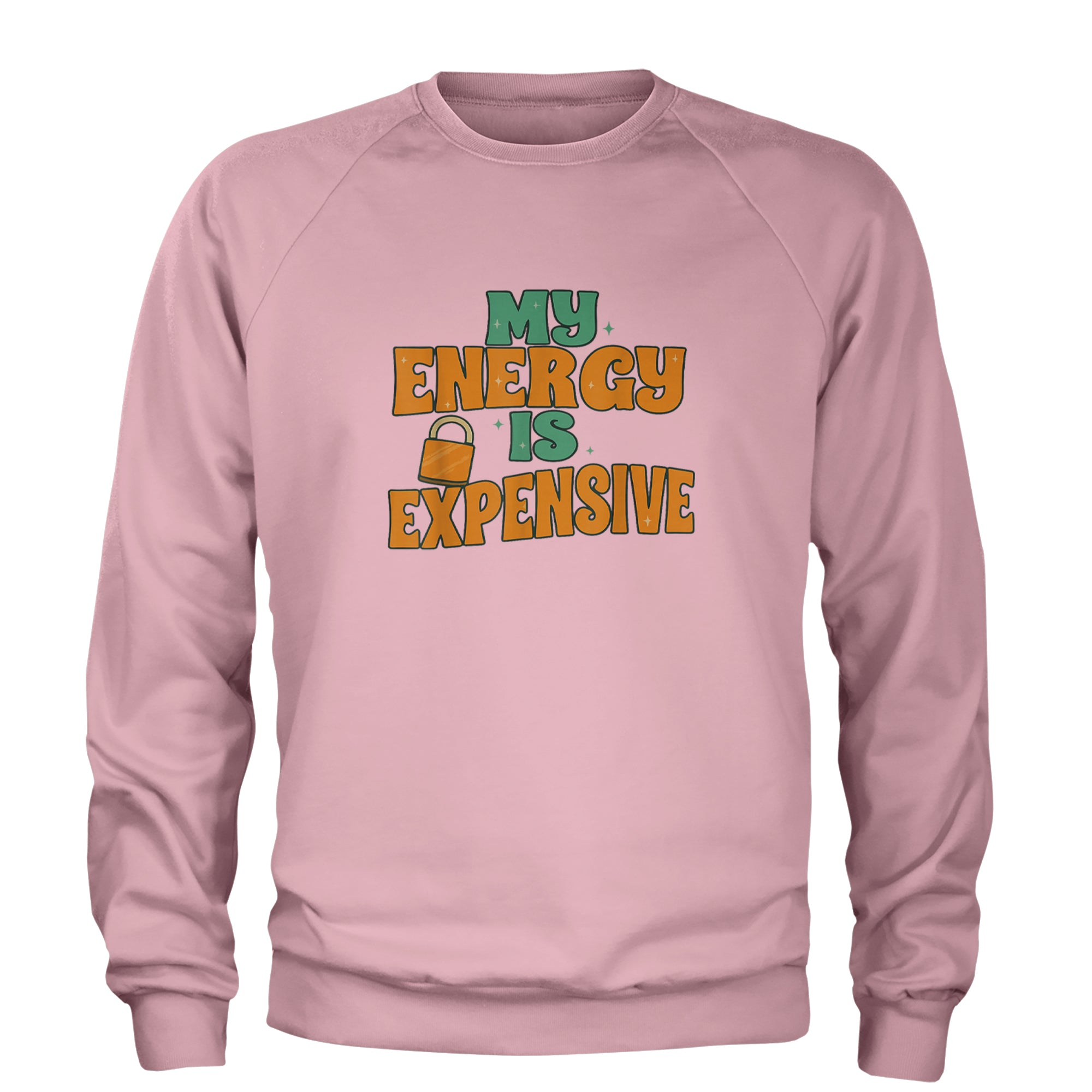 My Energy Is Expensive Self-Care Adult Crewneck Sweatshirt Light Pink