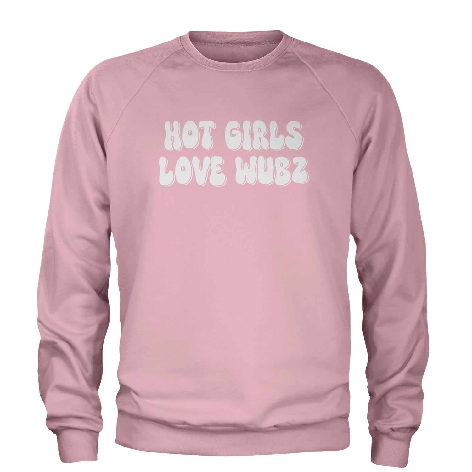 Hot Girls Love Wubz Rave Bass EDM Music Adult Crewneck Sweatshirt Light Pink