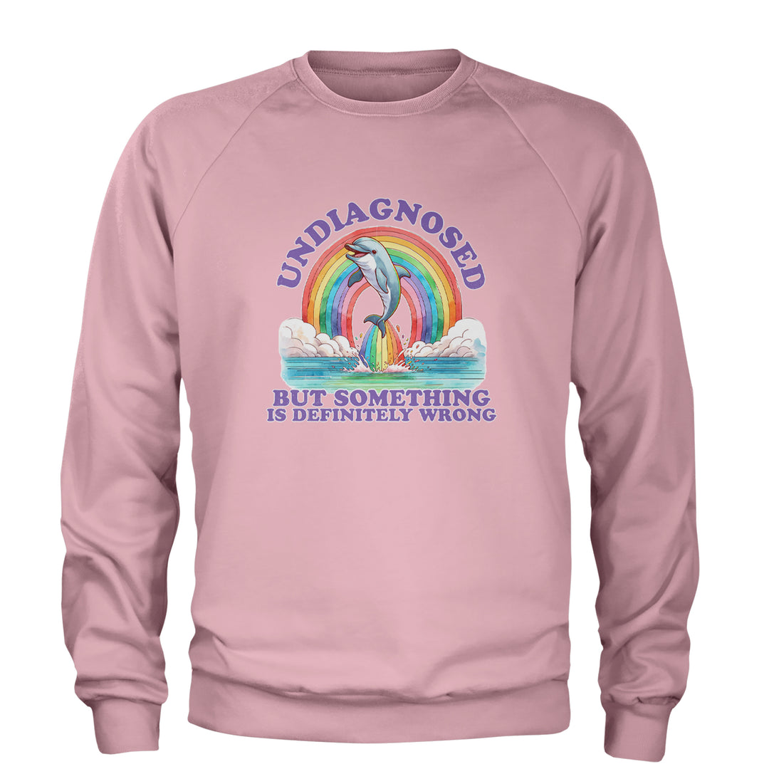 Undiagnosed But Something Is Definitely Wrong Adult Crewneck Sweatshirt Light Pink