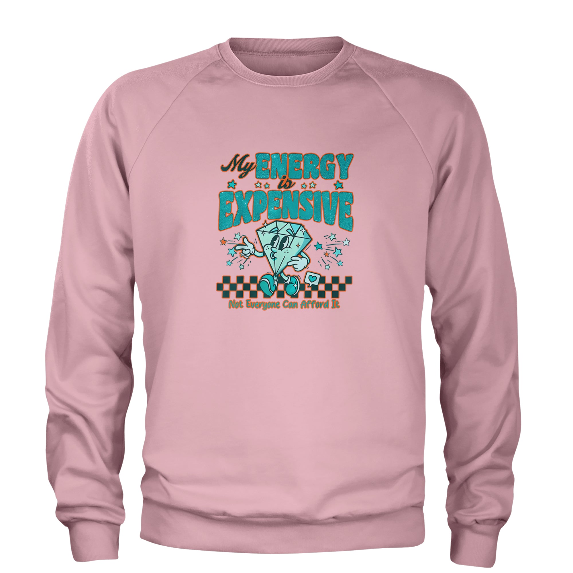 Diamond My Energy Is Expensive Adult Crewneck Sweatshirt Light Pink