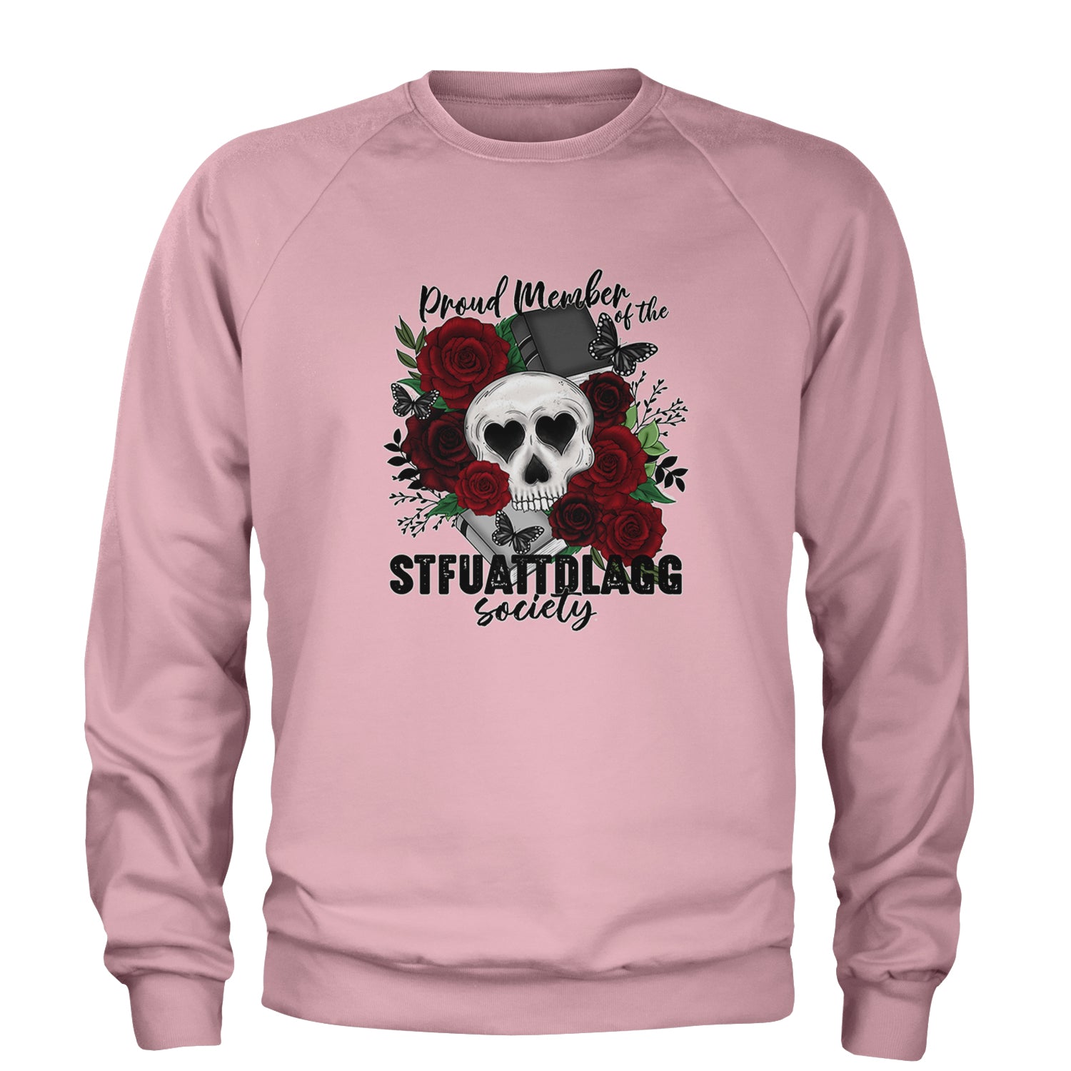 Proud Member Of The Stfuattdlagg Society Adult Crewneck Sweatshirt Light Pink