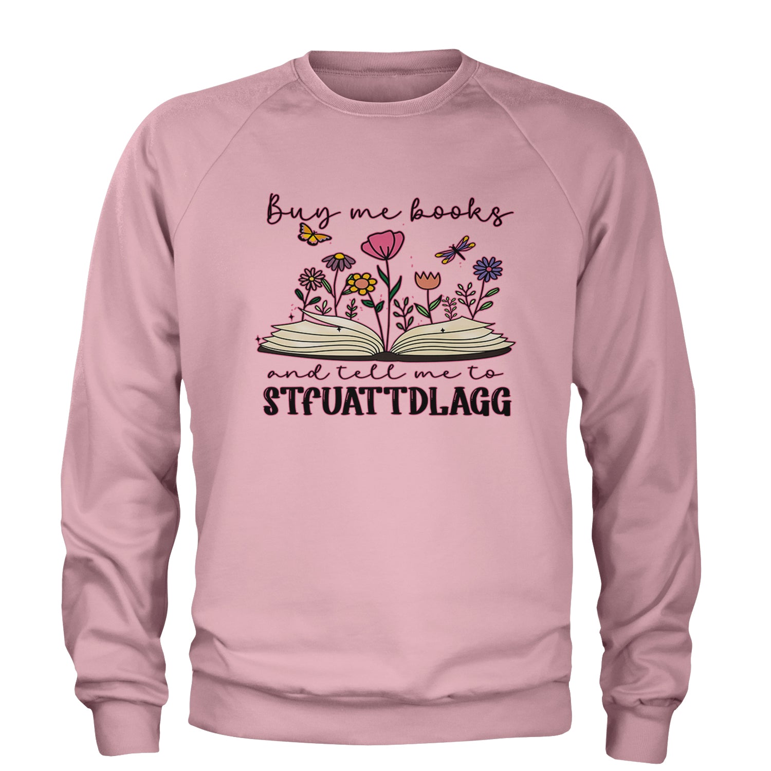 Buy Me A Book And Tell Me To Stfuattdlagg Adult Crewneck Sweatshirt Light Pink