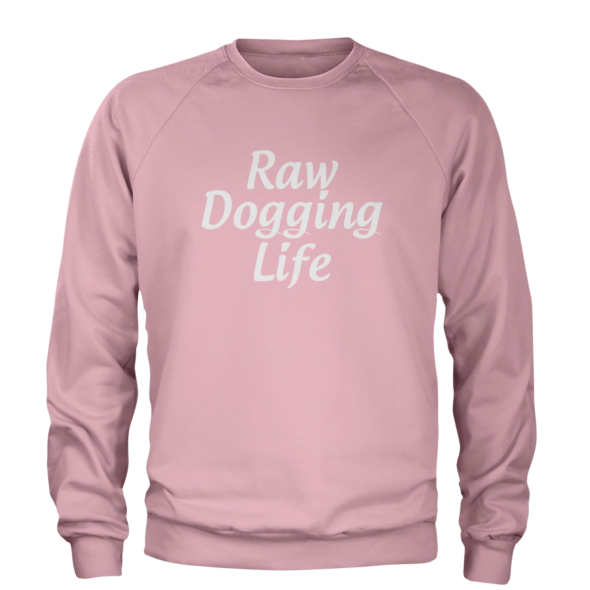 Raw Dogging Life Adult Crewneck Sweatshirt Light Pink