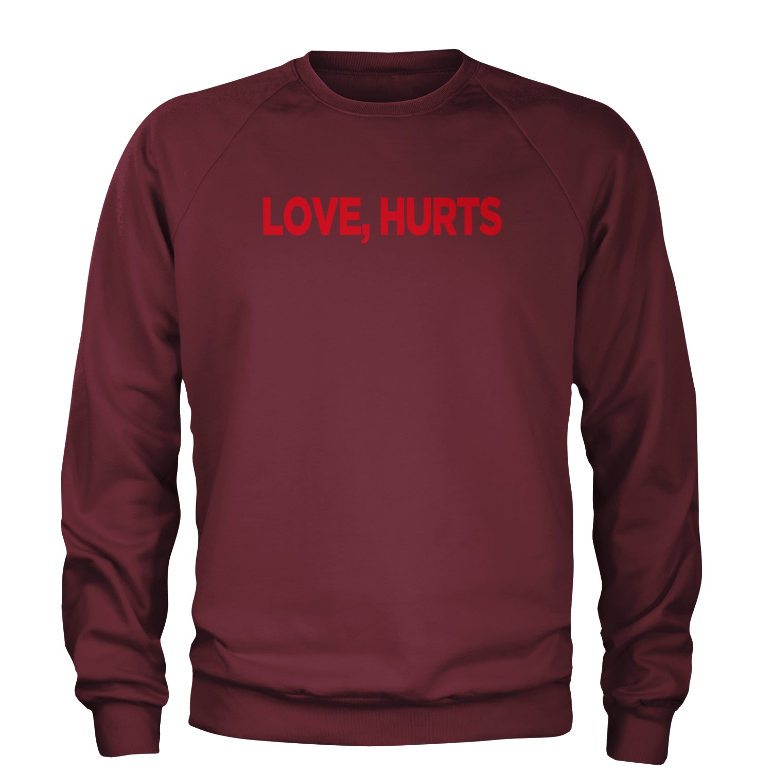 Love Hurts Adult Crewneck Sweatshirt Maroon