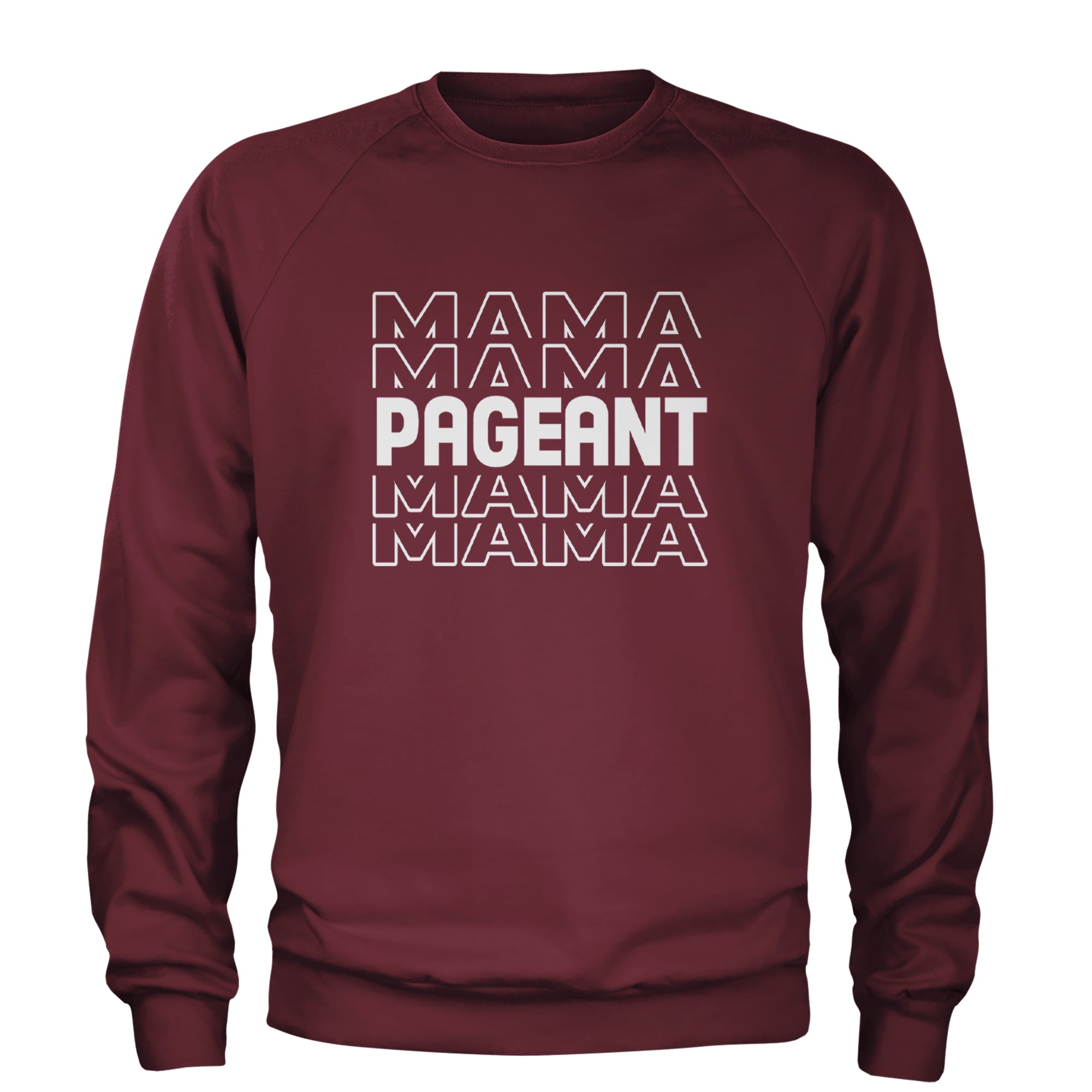 Pageant Mama Mom Mother Adult Crewneck Sweatshirt Maroon