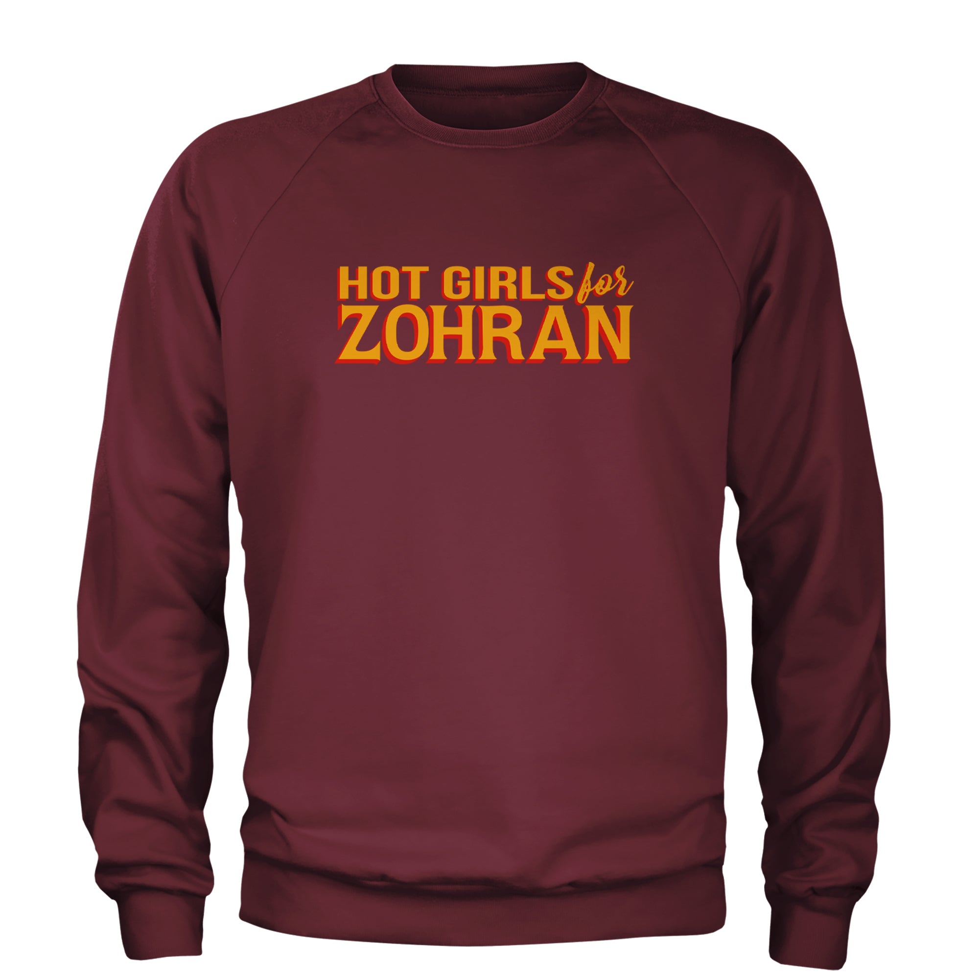 Hot Girls for Zohran Meme Adult Crewneck Sweatshirt Maroon