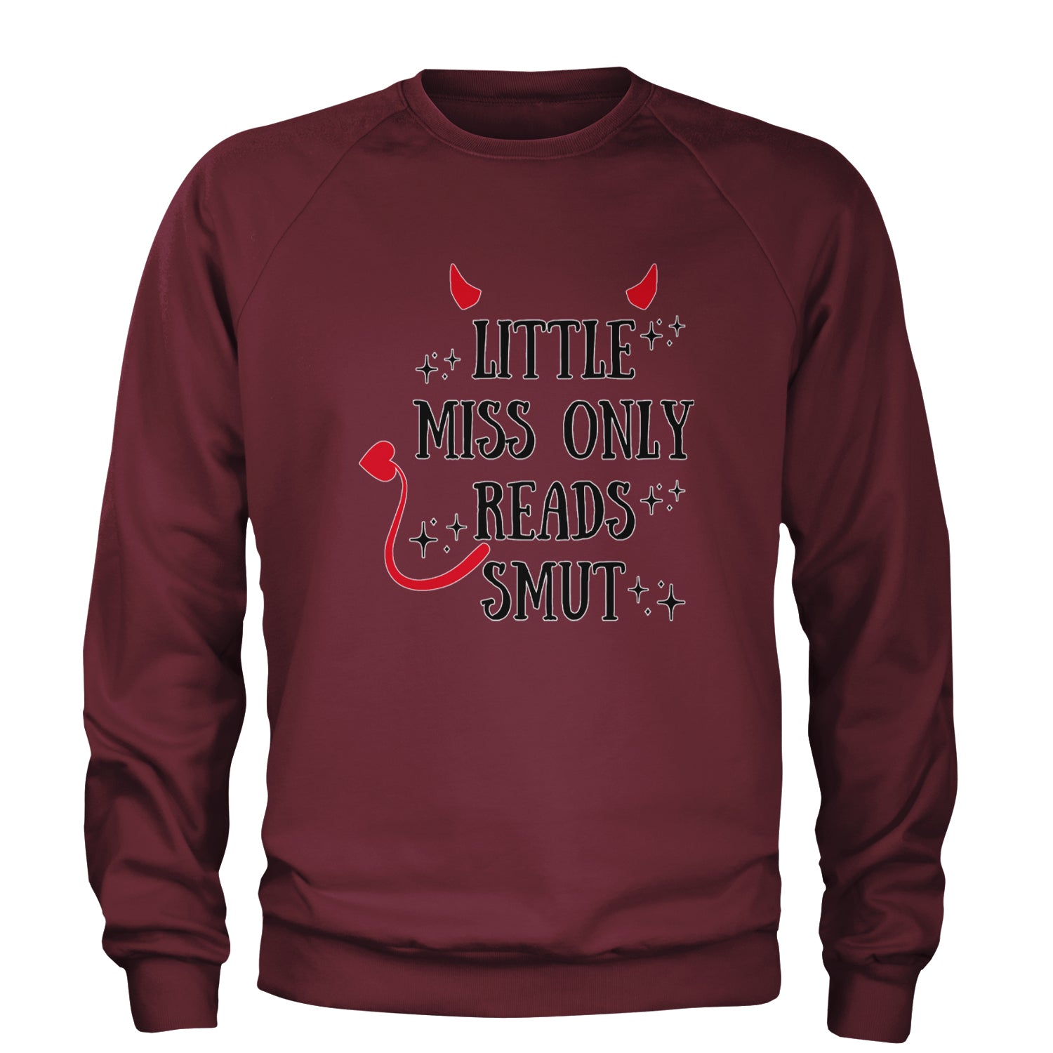 Little Miss Only Reads Smut Devilish Adult Crewneck Sweatshirt Maroon