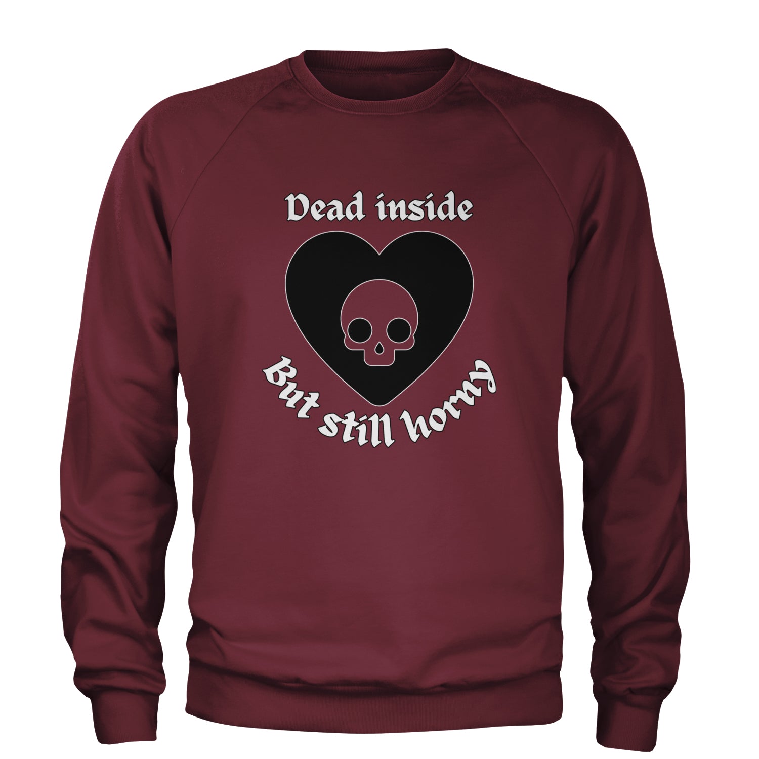 Dead Inside But Still Horny Skull Romantasy Adult Crewneck Sweatshirt Maroon