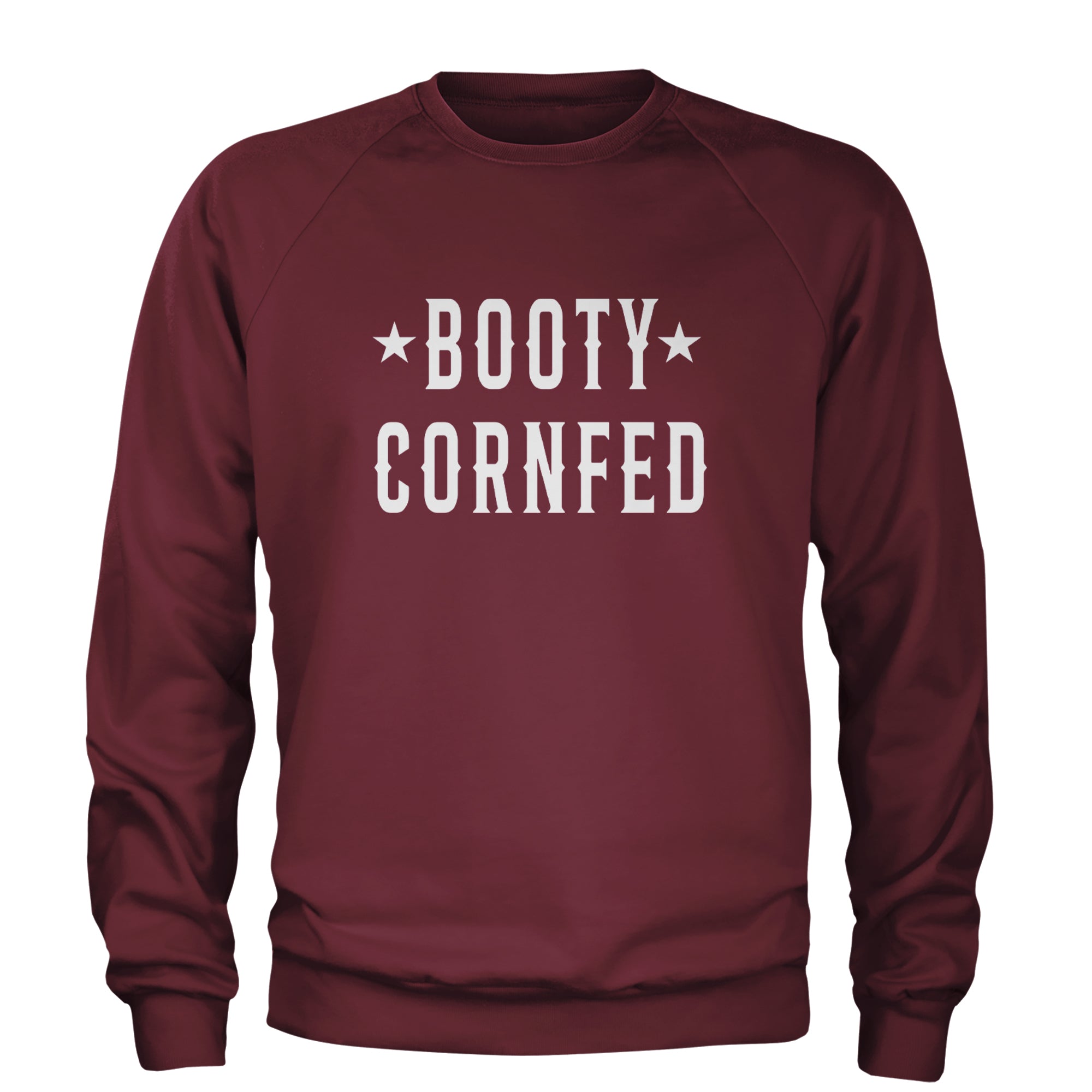 Booty Cornfed Rodeo Chitlin Circuit Adult Crewneck Sweatshirt Maroon